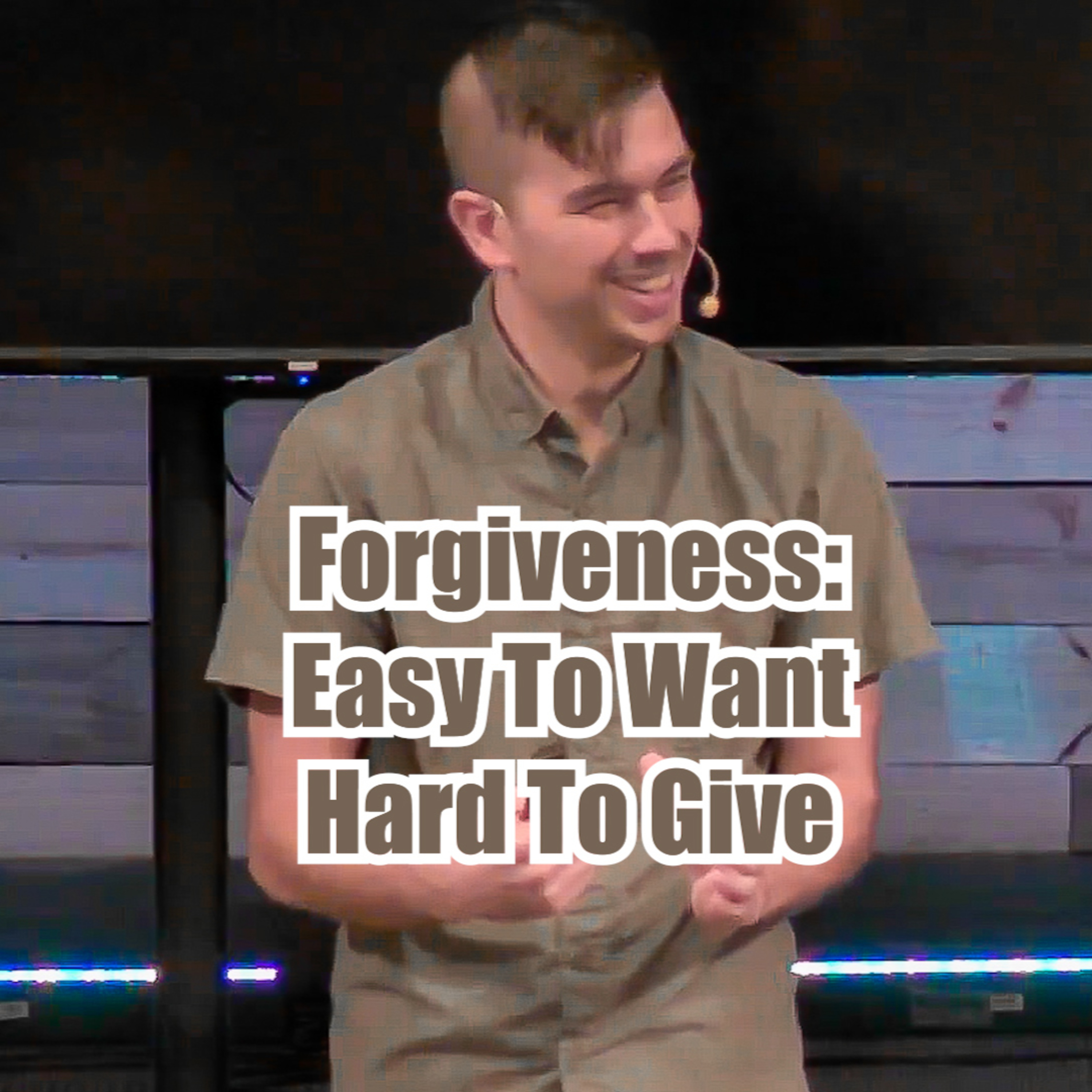 Matthew 18:15-35 Forgiveness: Easy To Want | Hard To Give episode artwork