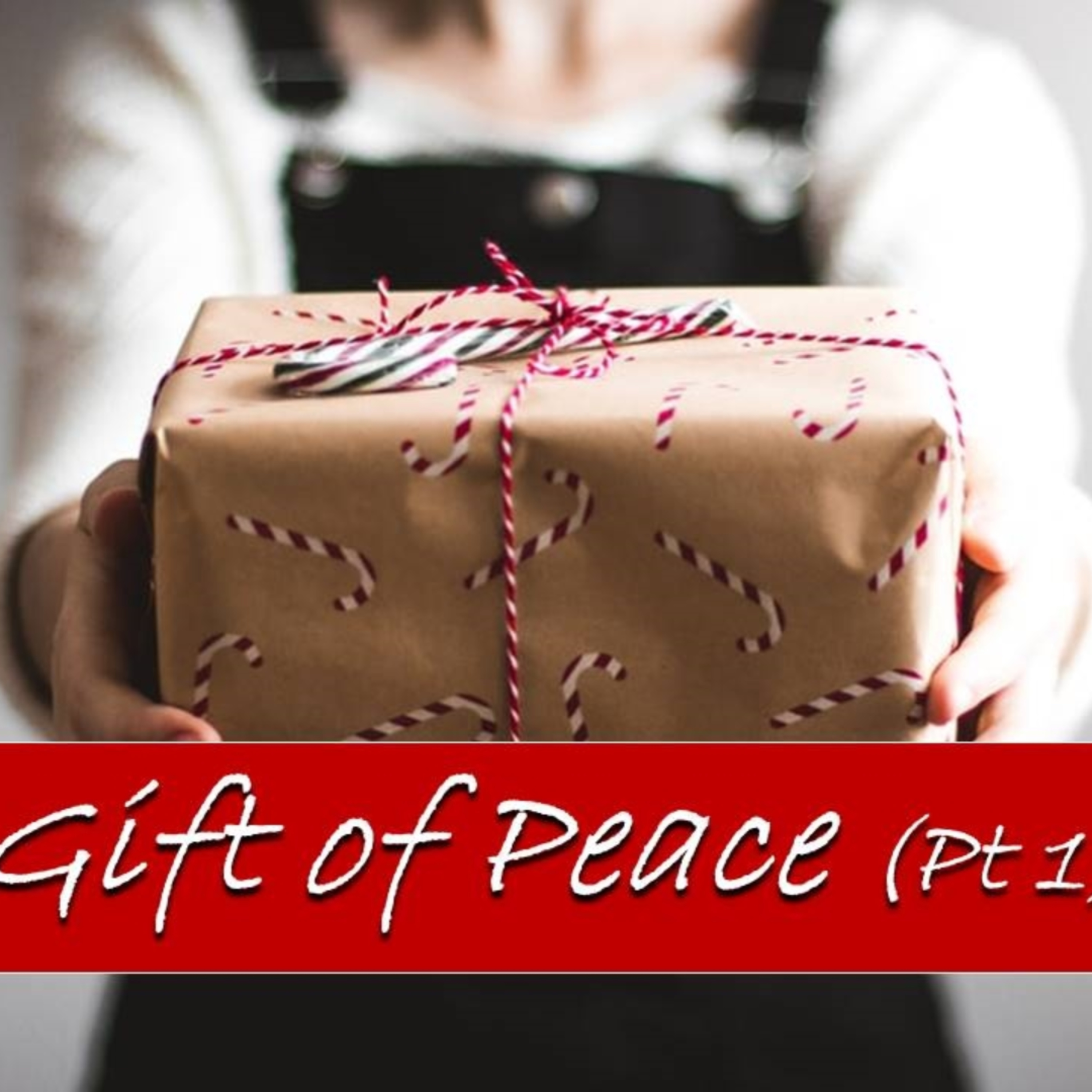 The Gift of Peace – Part 1 episode artwork