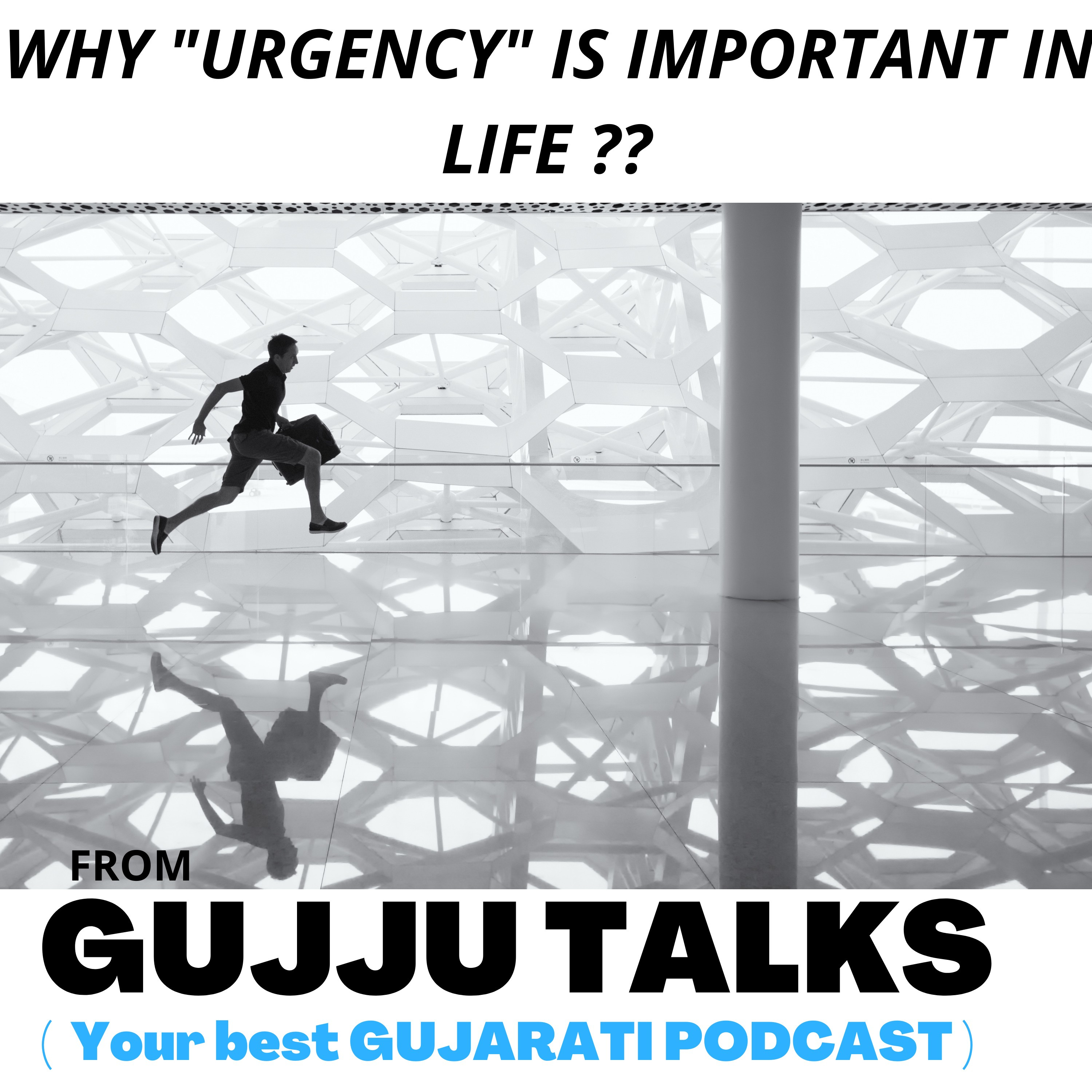 (Ep.22) Why "Develop a sense of URGENCY " is MUST..?? [ FROM GUJJU TALKS-YOUR BEST GUJARATI PODCAST] episode artwork