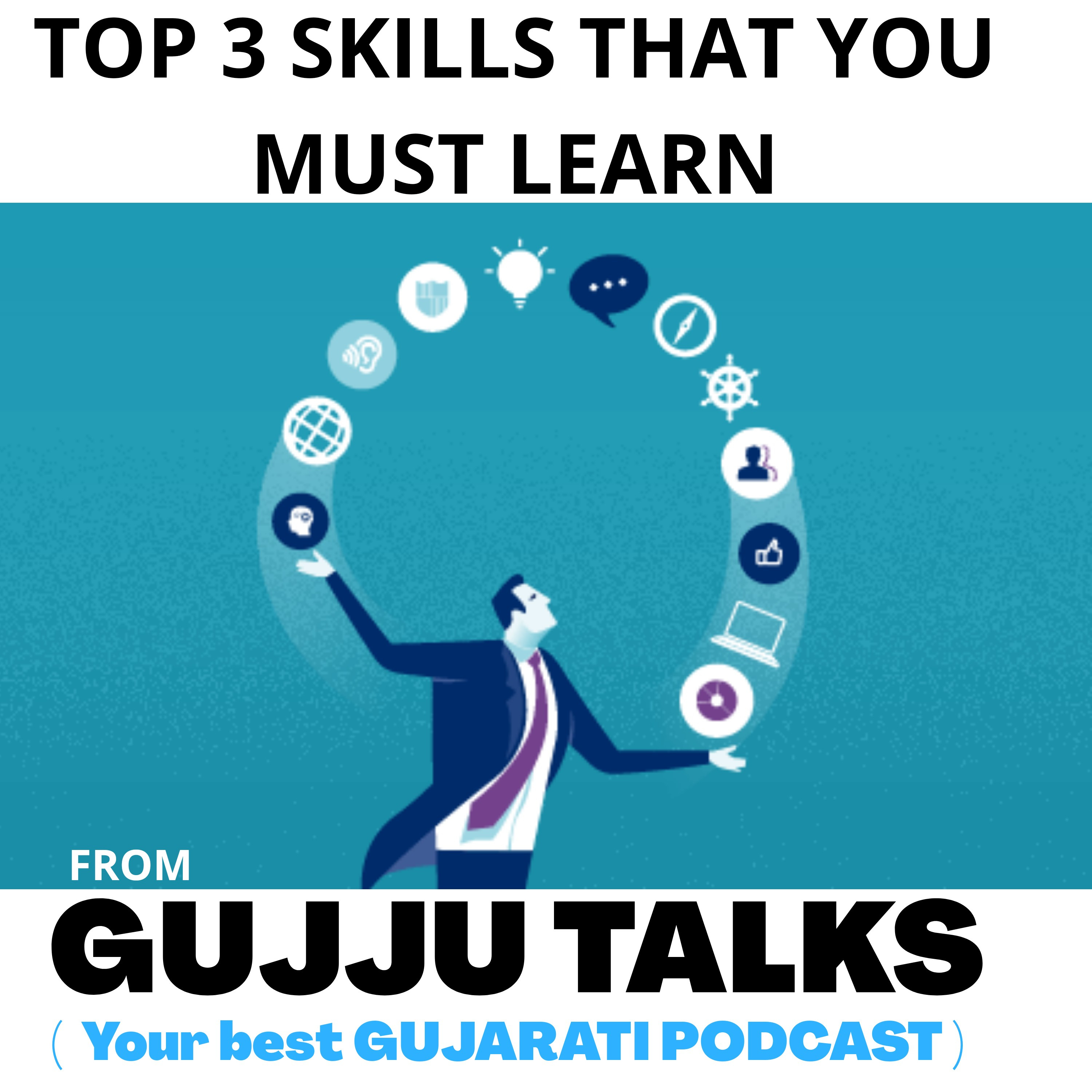 (Ep.24) Top 3 skills that you MUST LEARN. [ from GUJJU TALKS-YOUR BEST GUJARATI PODCAST ] episode artwork