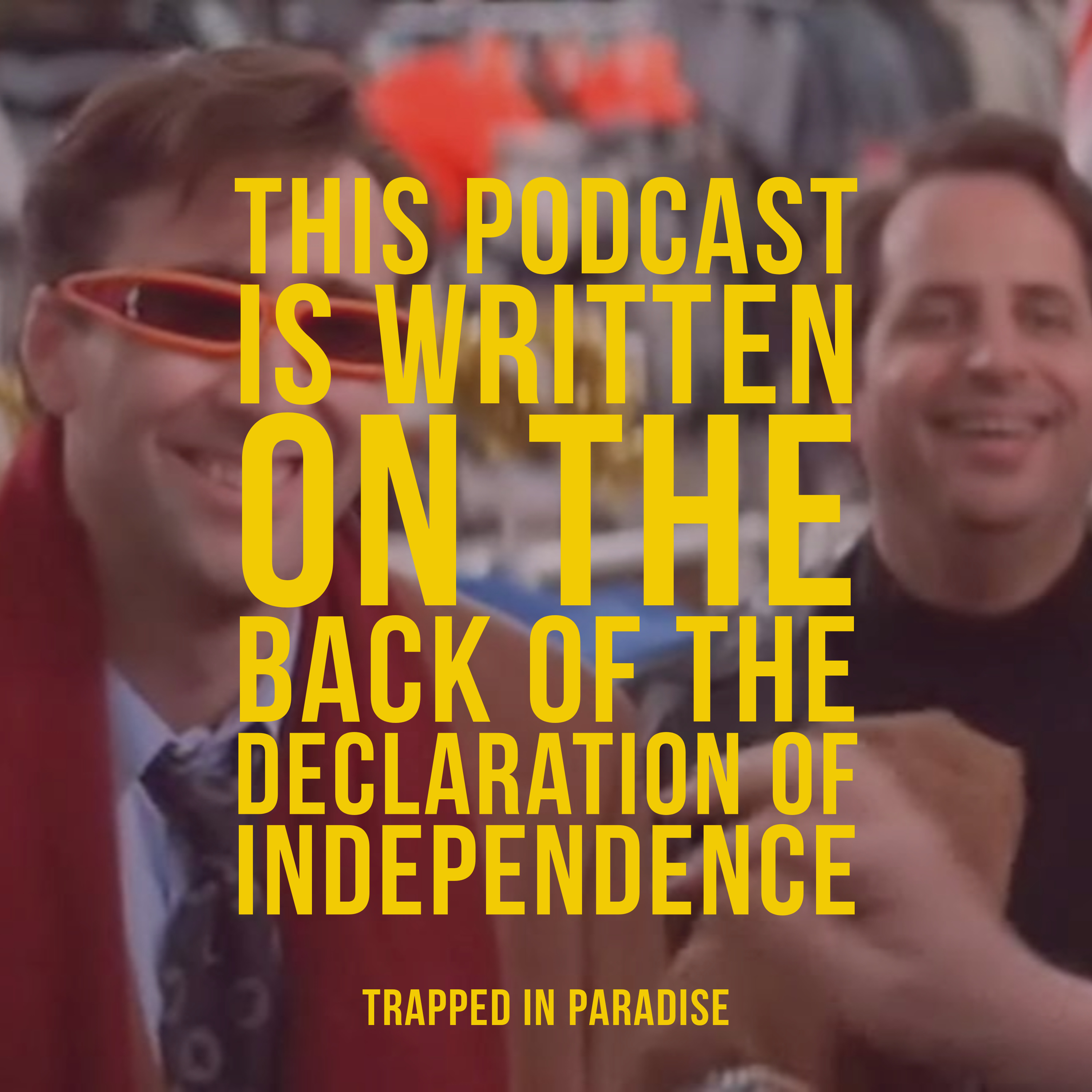 This Podcast is Written on the Back of the Declaration of Independence