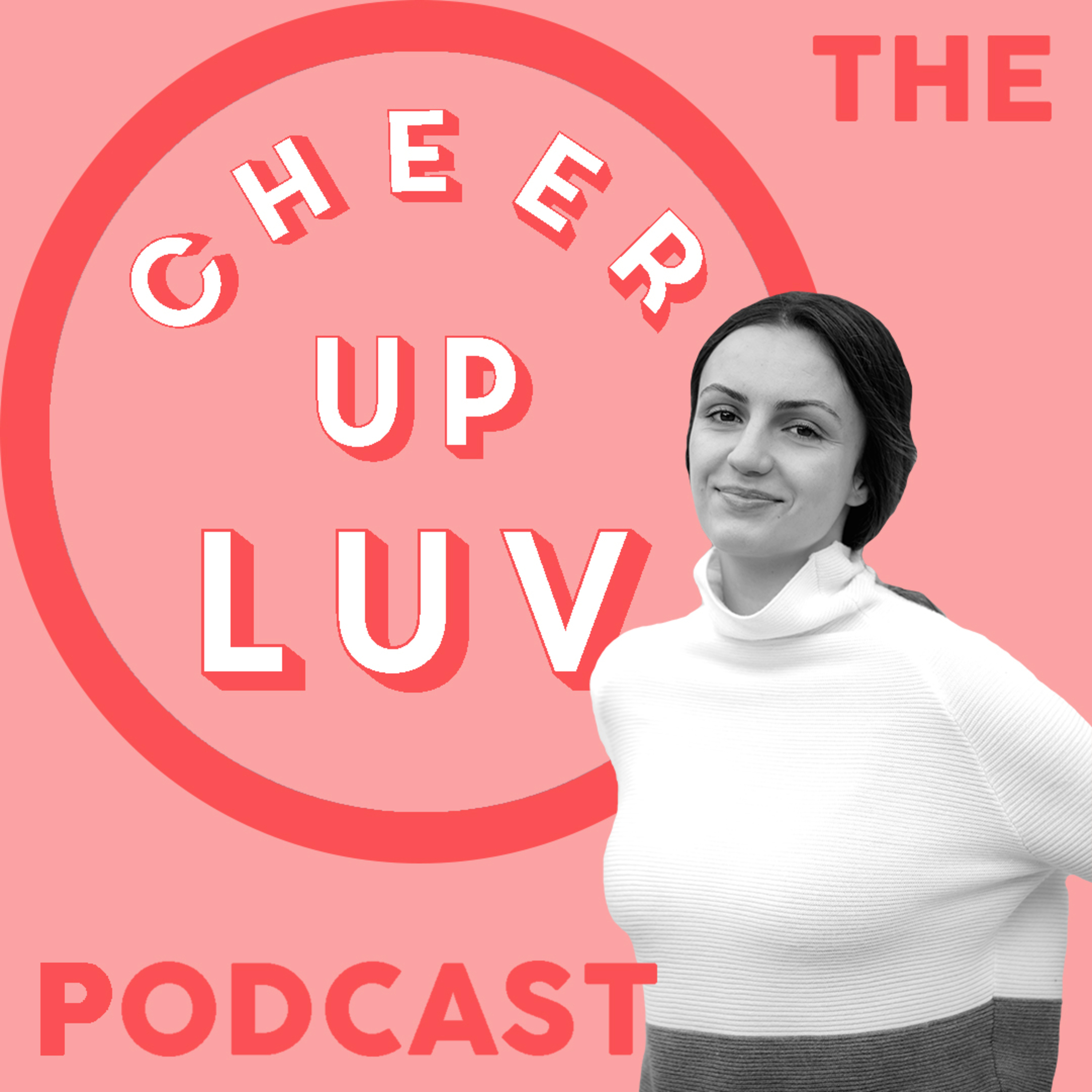 The Cheer Up Luv Podcast