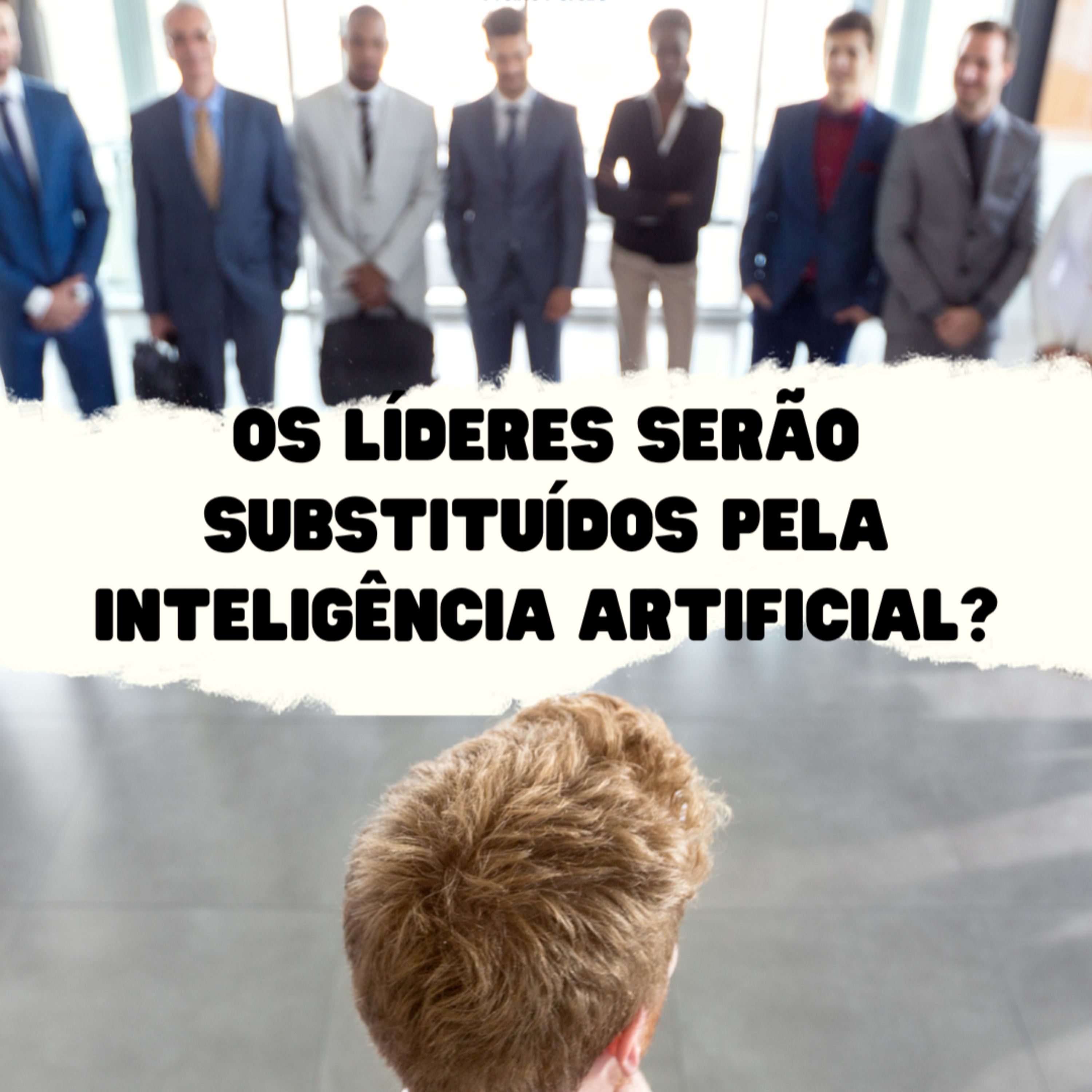 Os líderes serão substituídos pela inteligência artificial? episode artwork