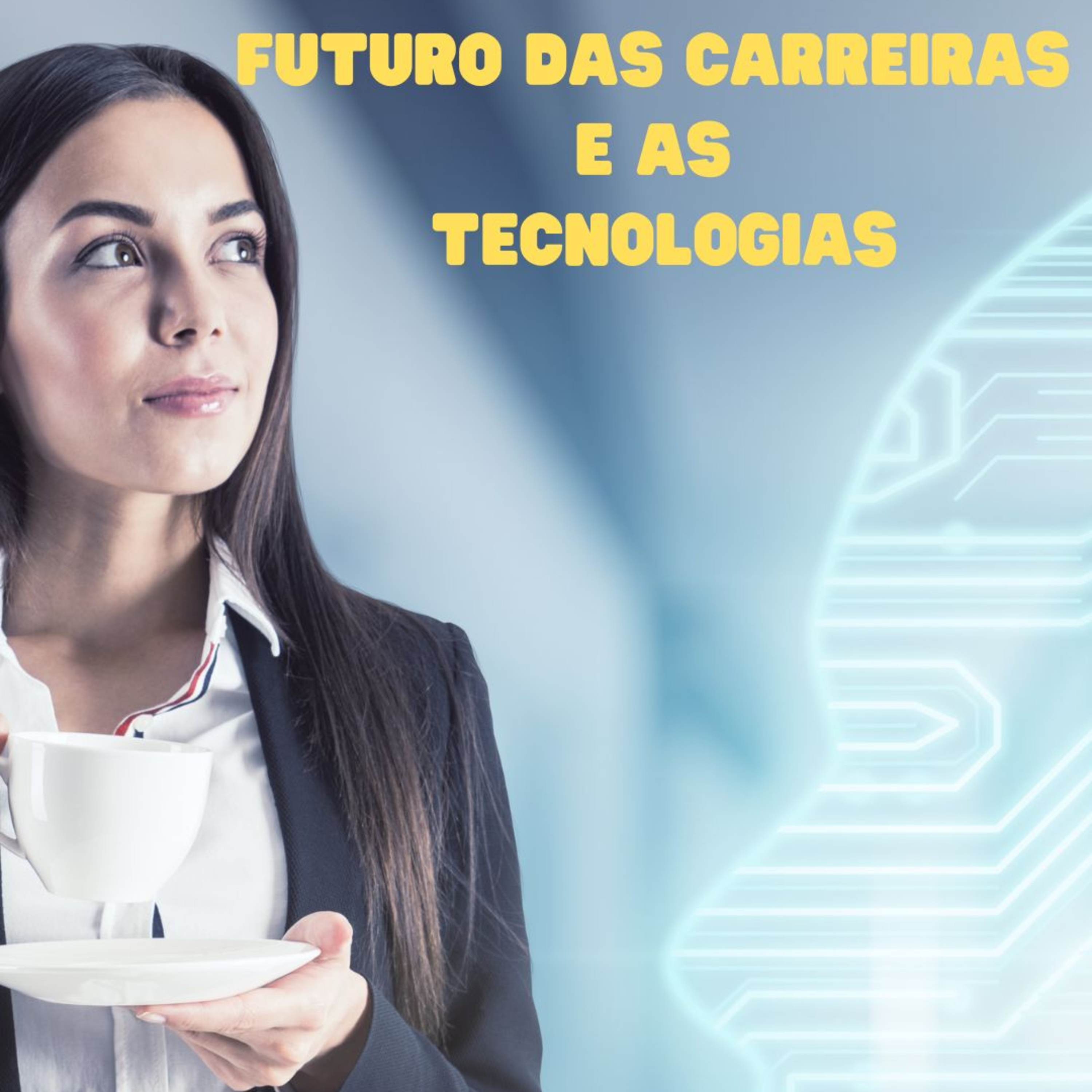 Tecnologia - o futuro das carreiras episode artwork