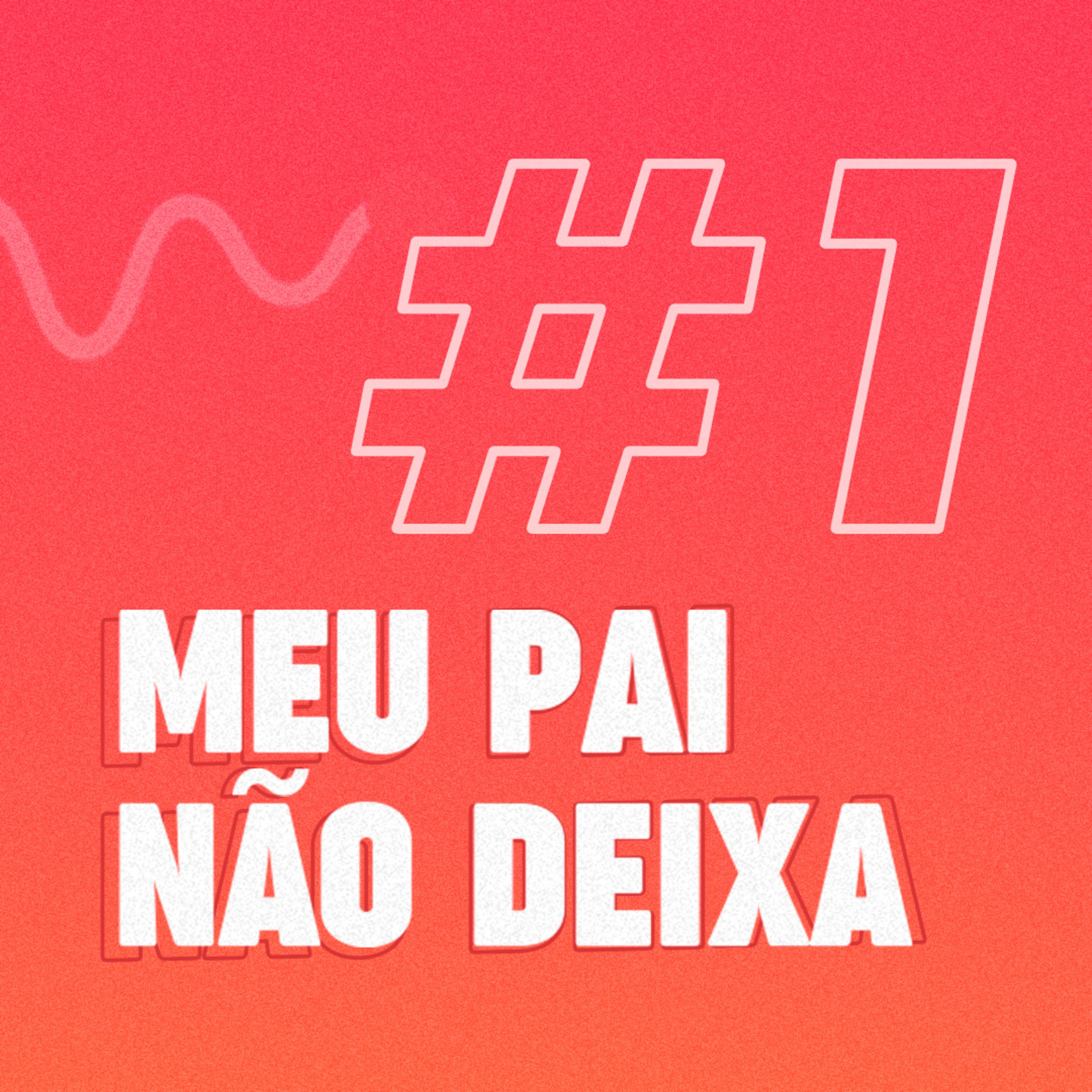 #1 Meu pai não deixa episode artwork