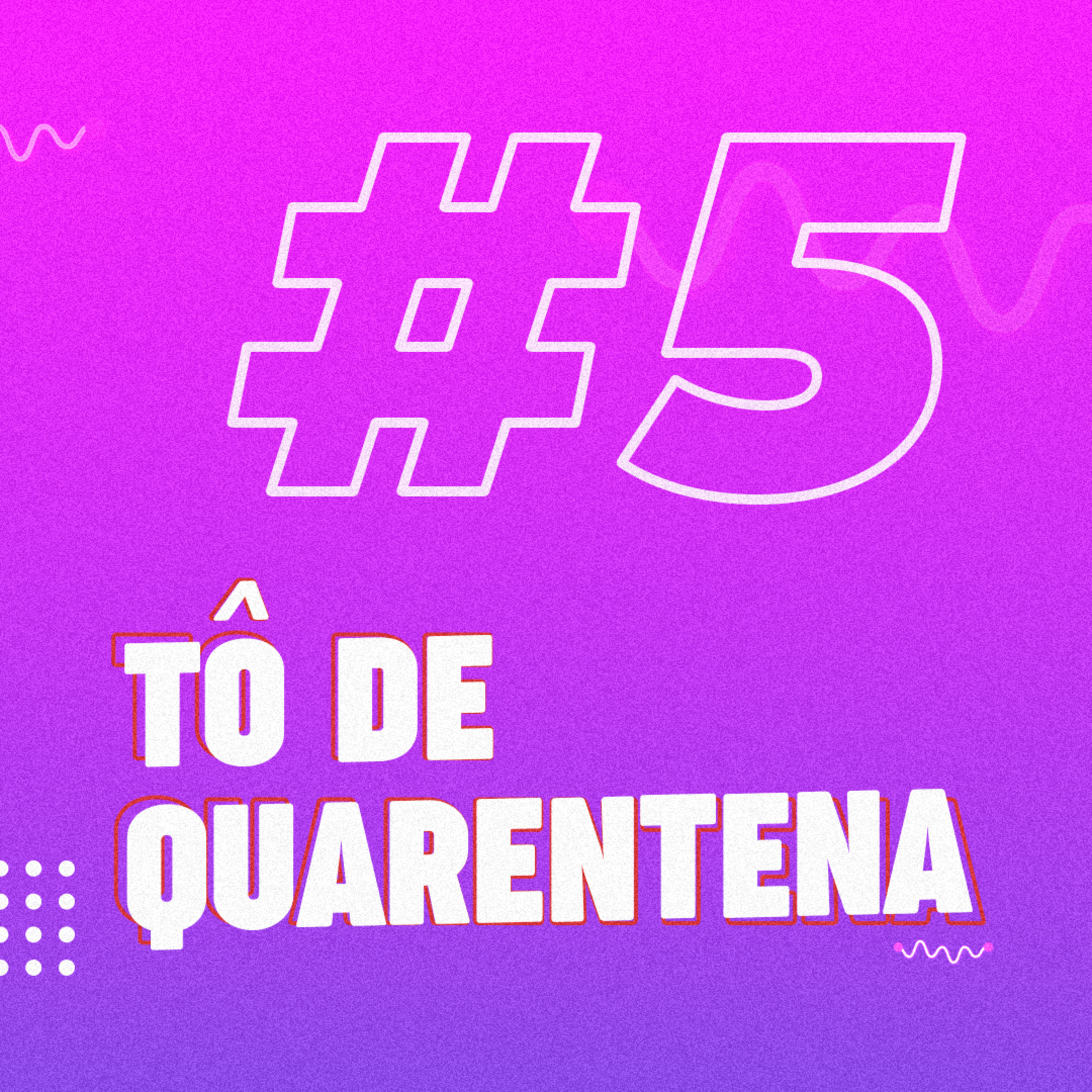 #5 Tô de quarentena episode artwork