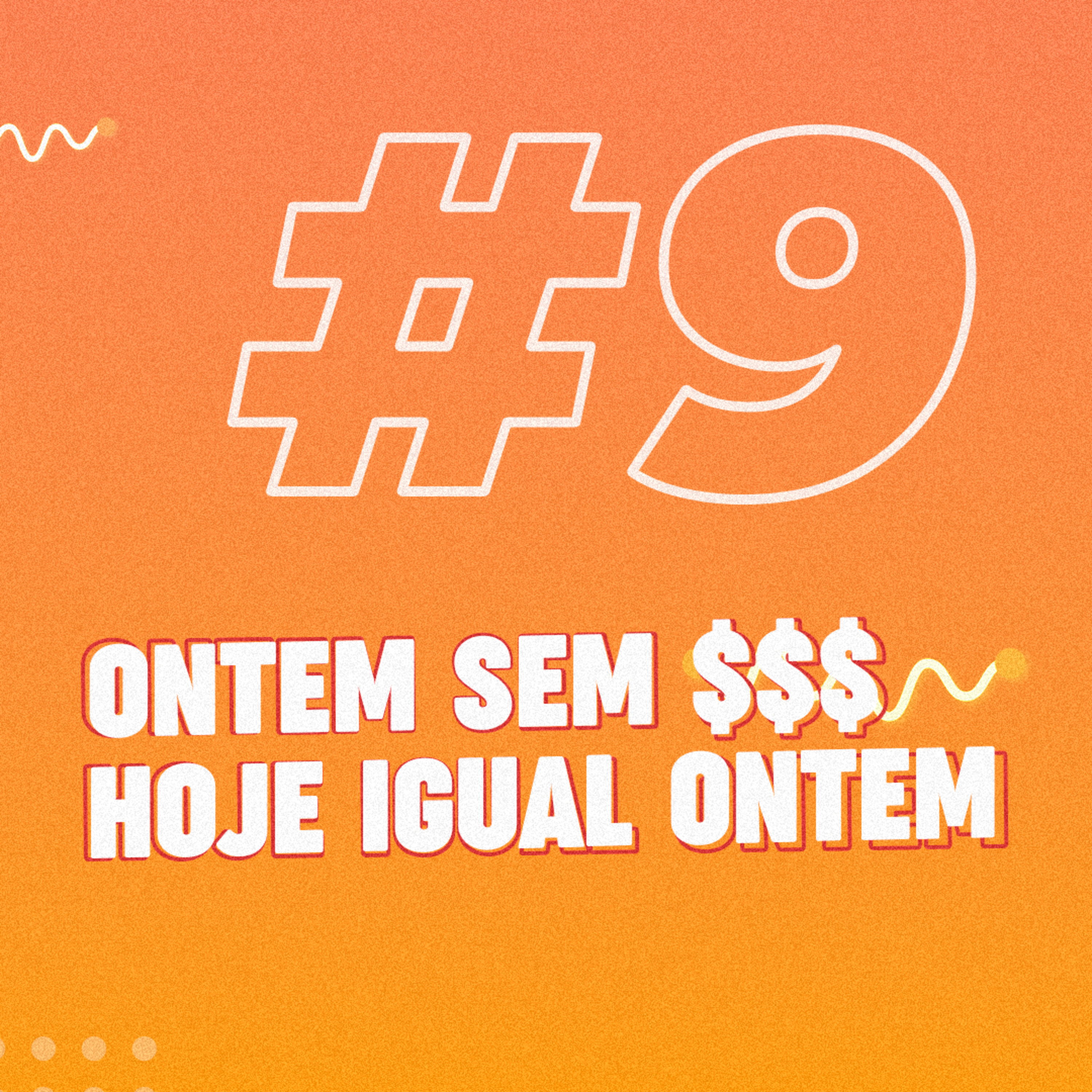 #9 Ontem sem $$$, hoje igual ontem episode artwork