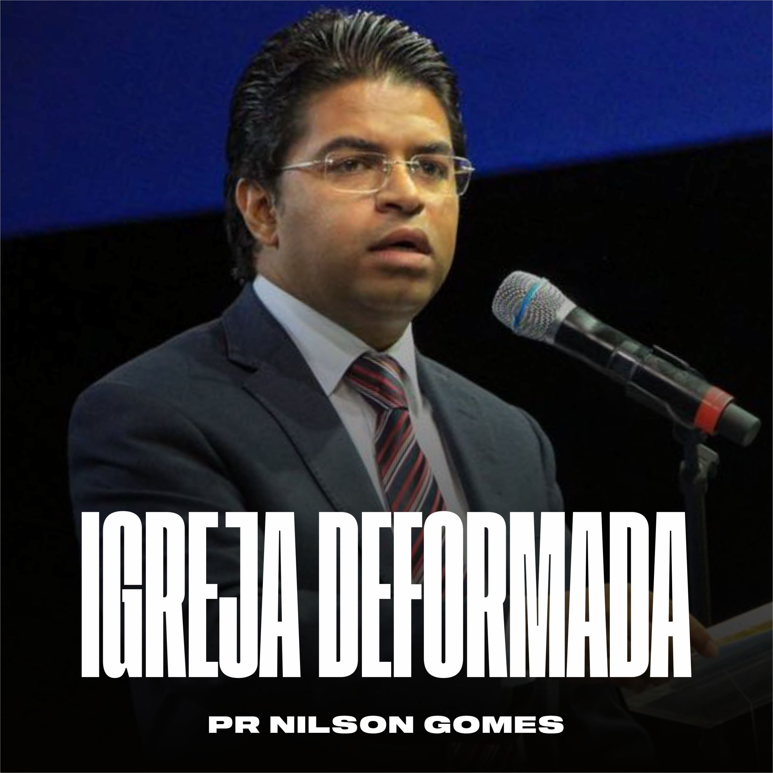 IGREJA DEFORMADA | PASTOR NILSON GOMES episode artwork