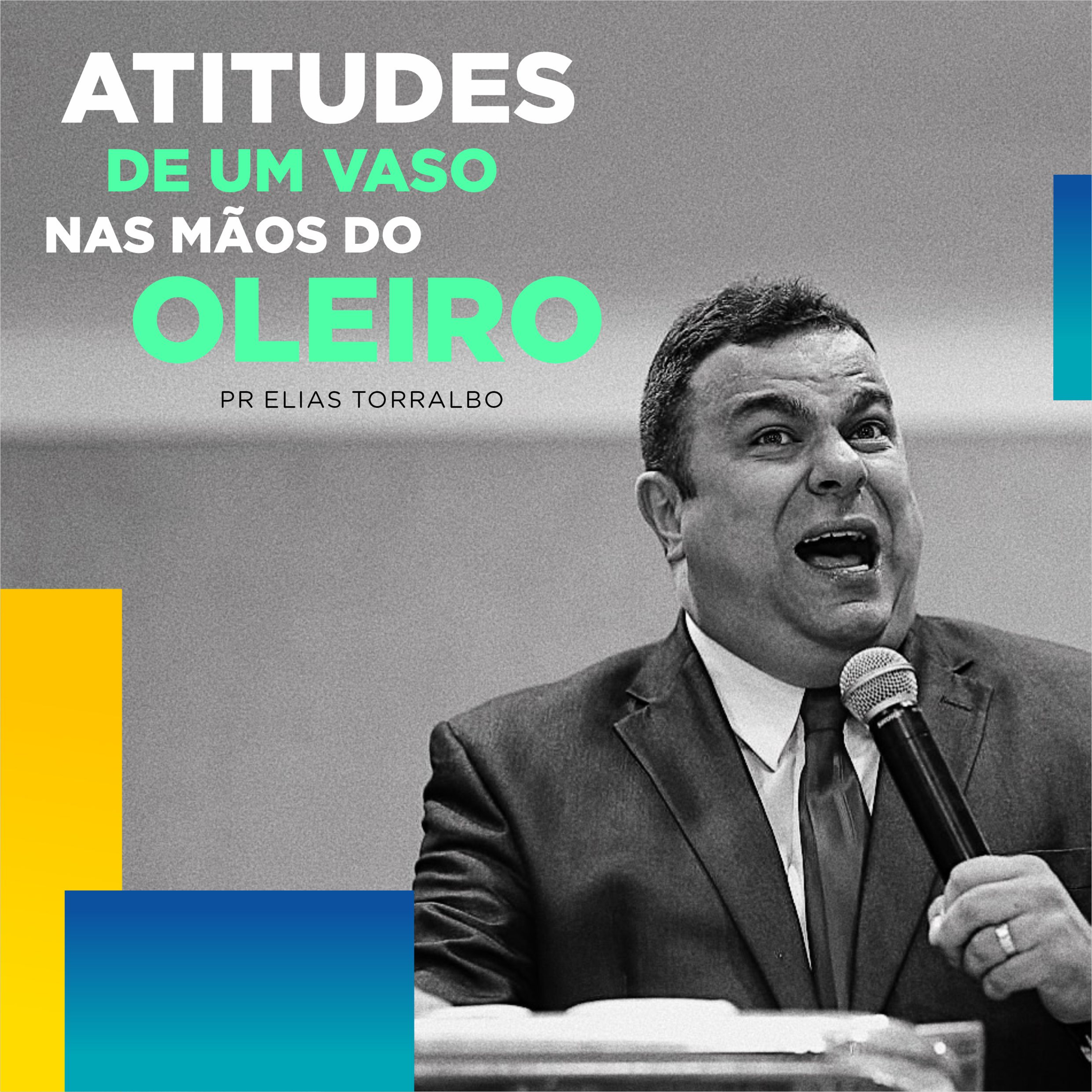 ATITUDES DE UM VASO NAS MÃOS DO OLEIRO | PASTOR ELIAS TORRALBO episode artwork