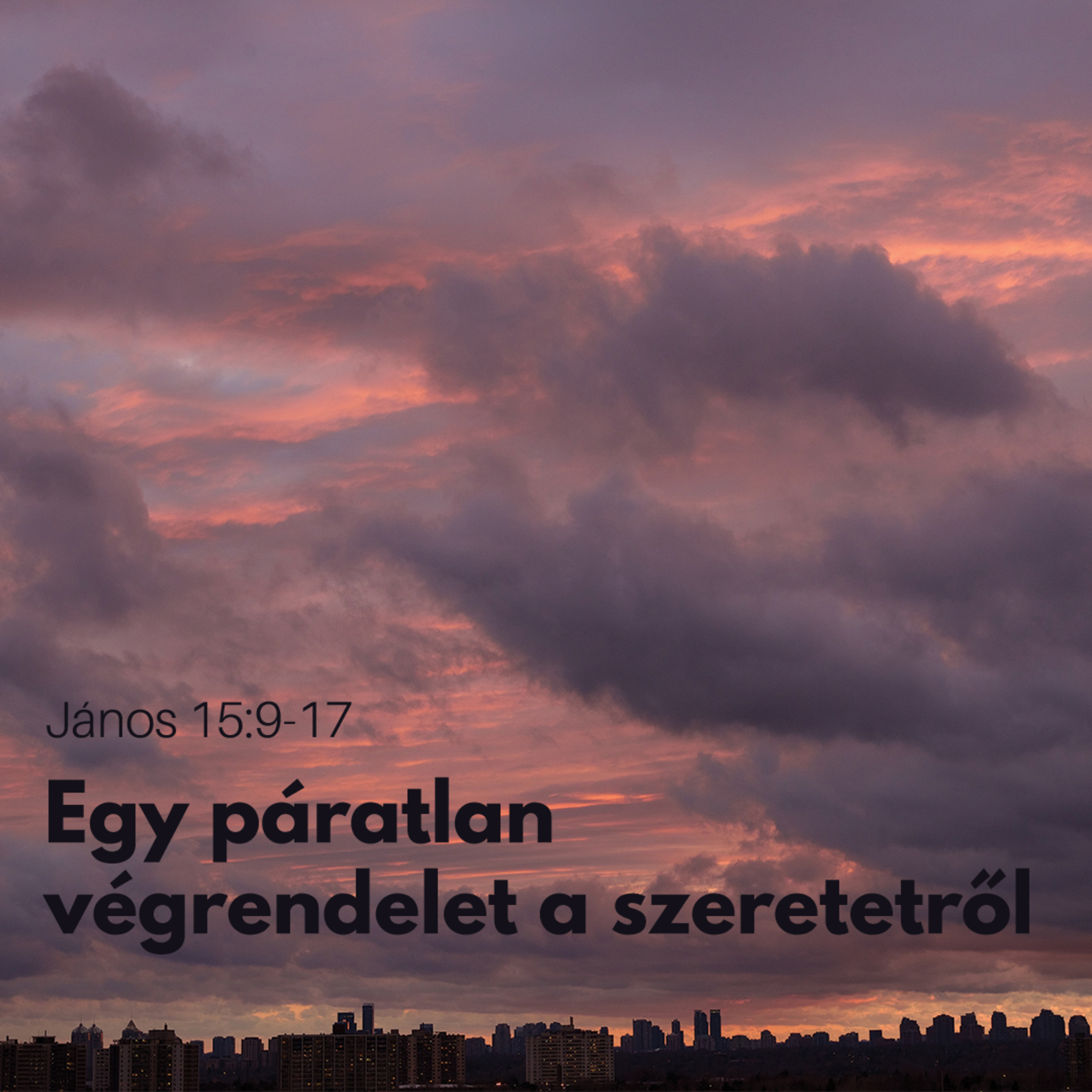 Egy páratlan végrendelet a szeretetről - János 15:9-17 episode artwork