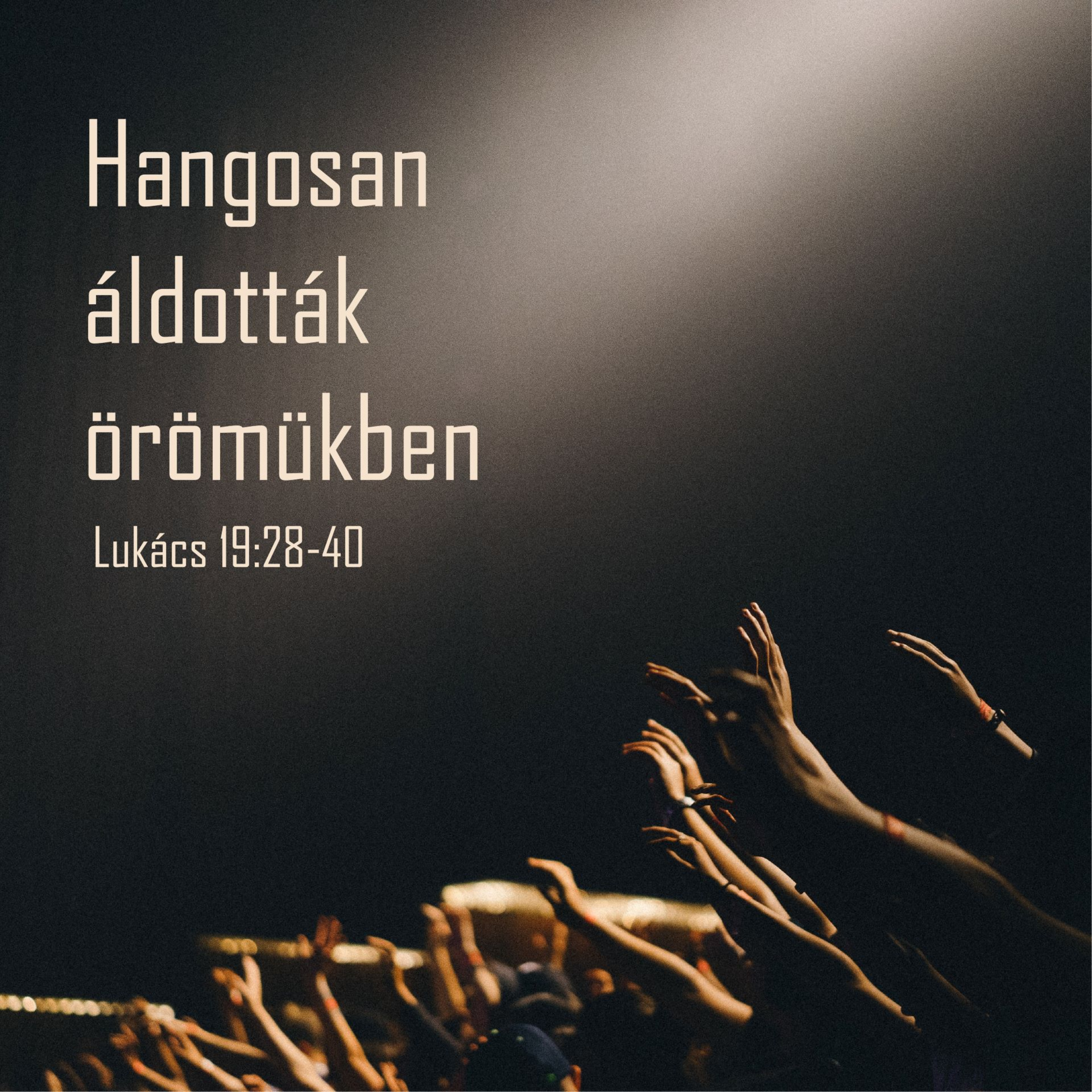 Hangosan áldották örömükben - Lukács 19:28-40 episode artwork