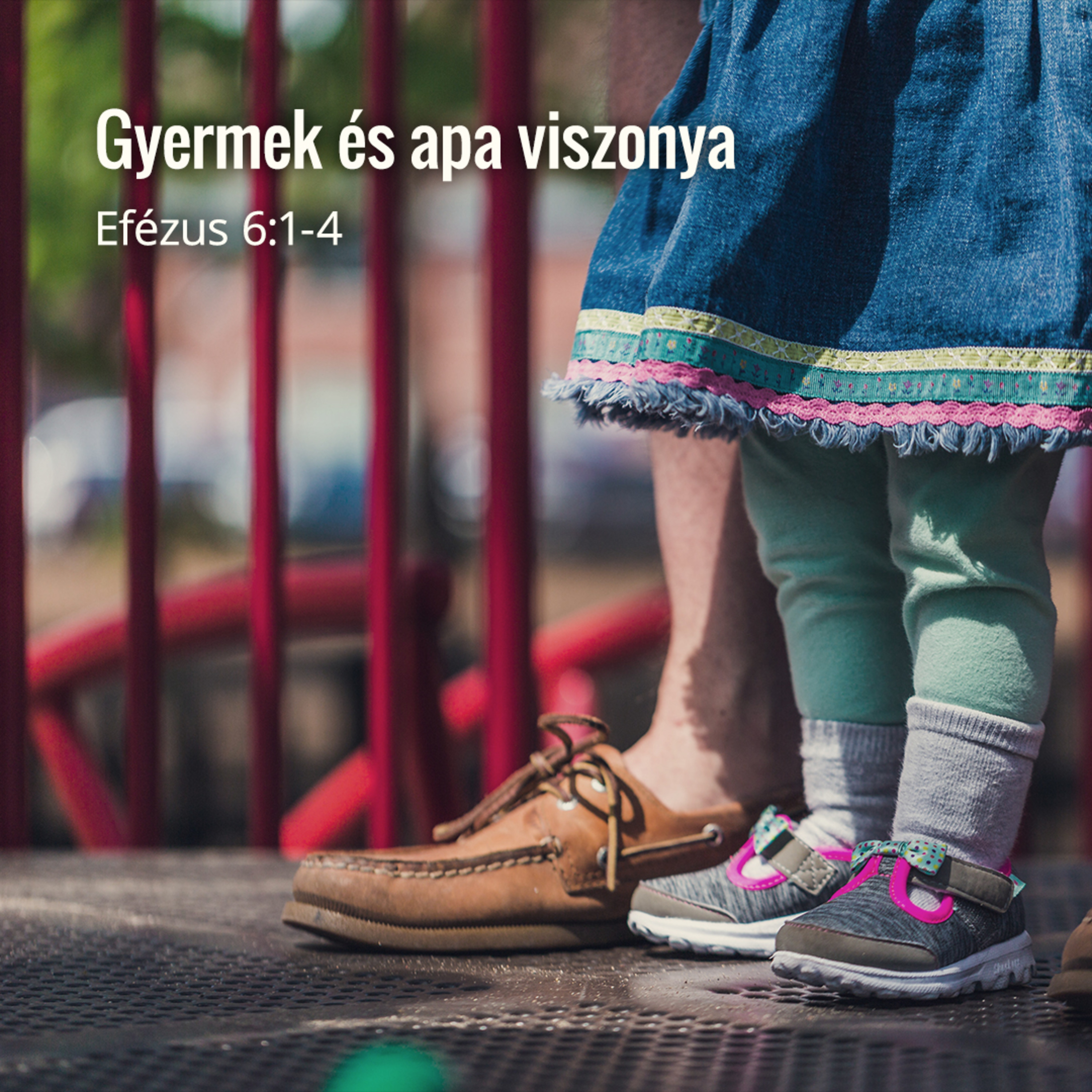 Gyermek és apa viszonya - Efézus 6:1-4 episode artwork
