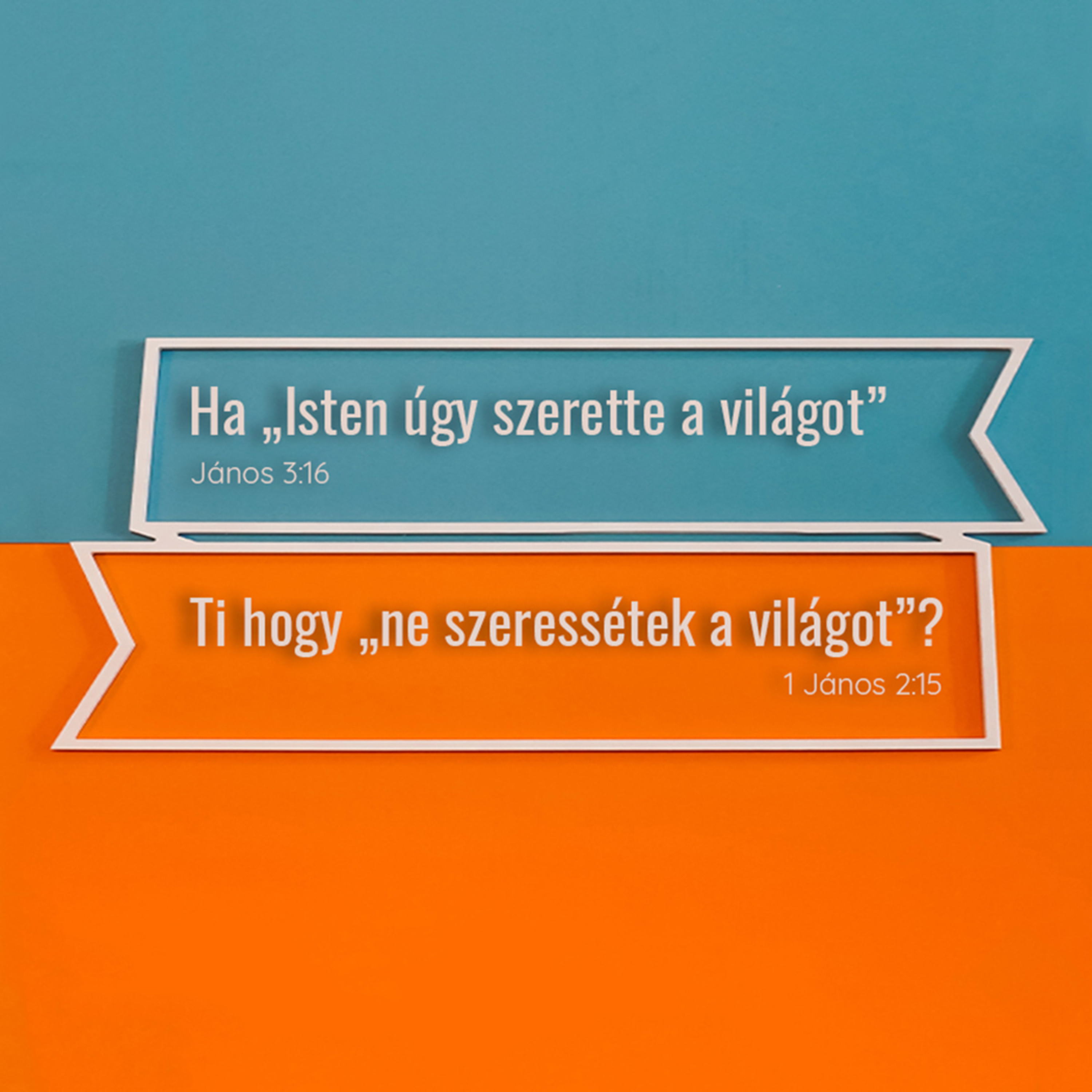 Ha „Isten úgy szerette a világot”, Ti hogy „ne szeressétek a világot”? - János 3:16 vs 1 János 2:15 episode artwork