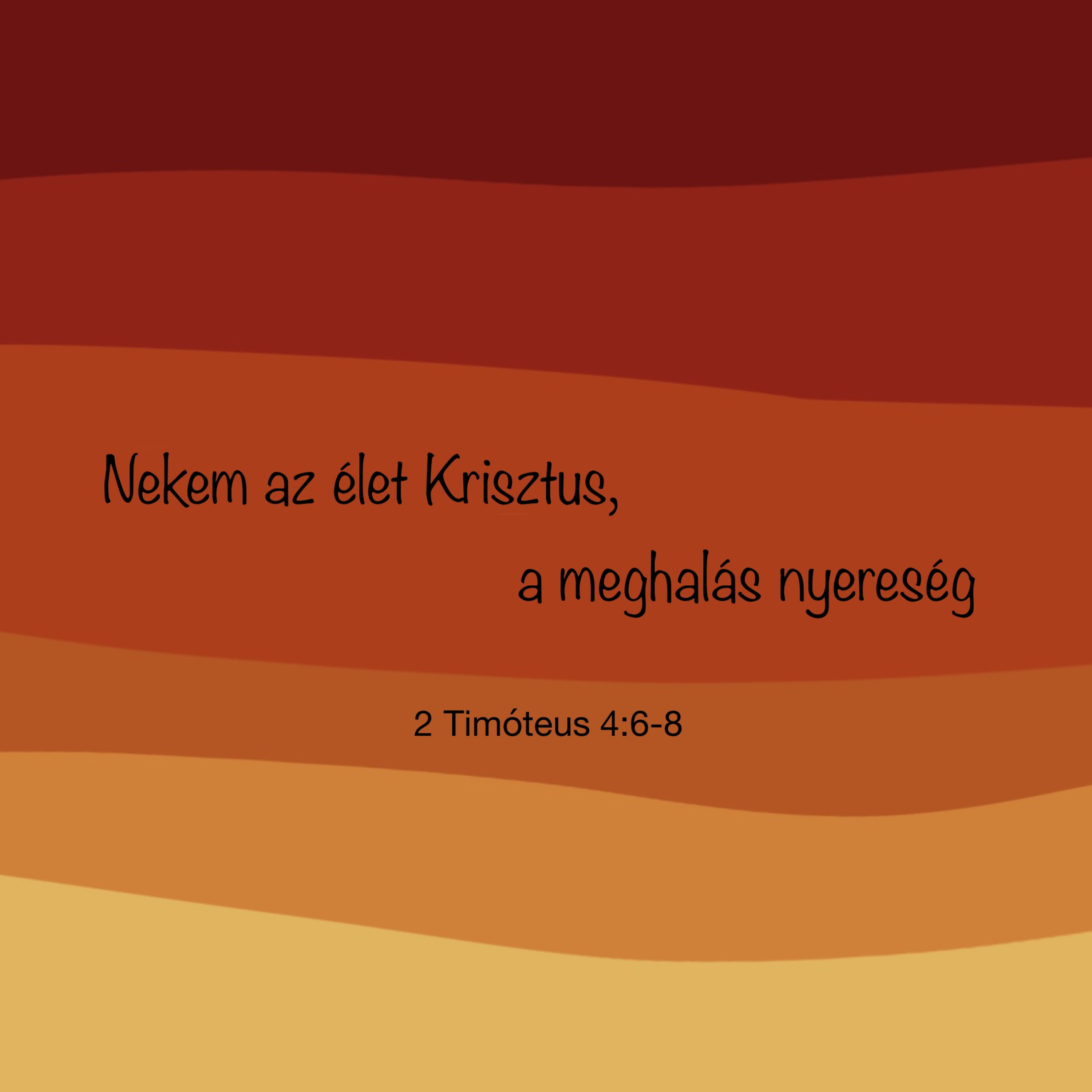 Nekem az élet Krisztus, a meghalás nyereség - 2 Timóteus 4:6-8 episode artwork