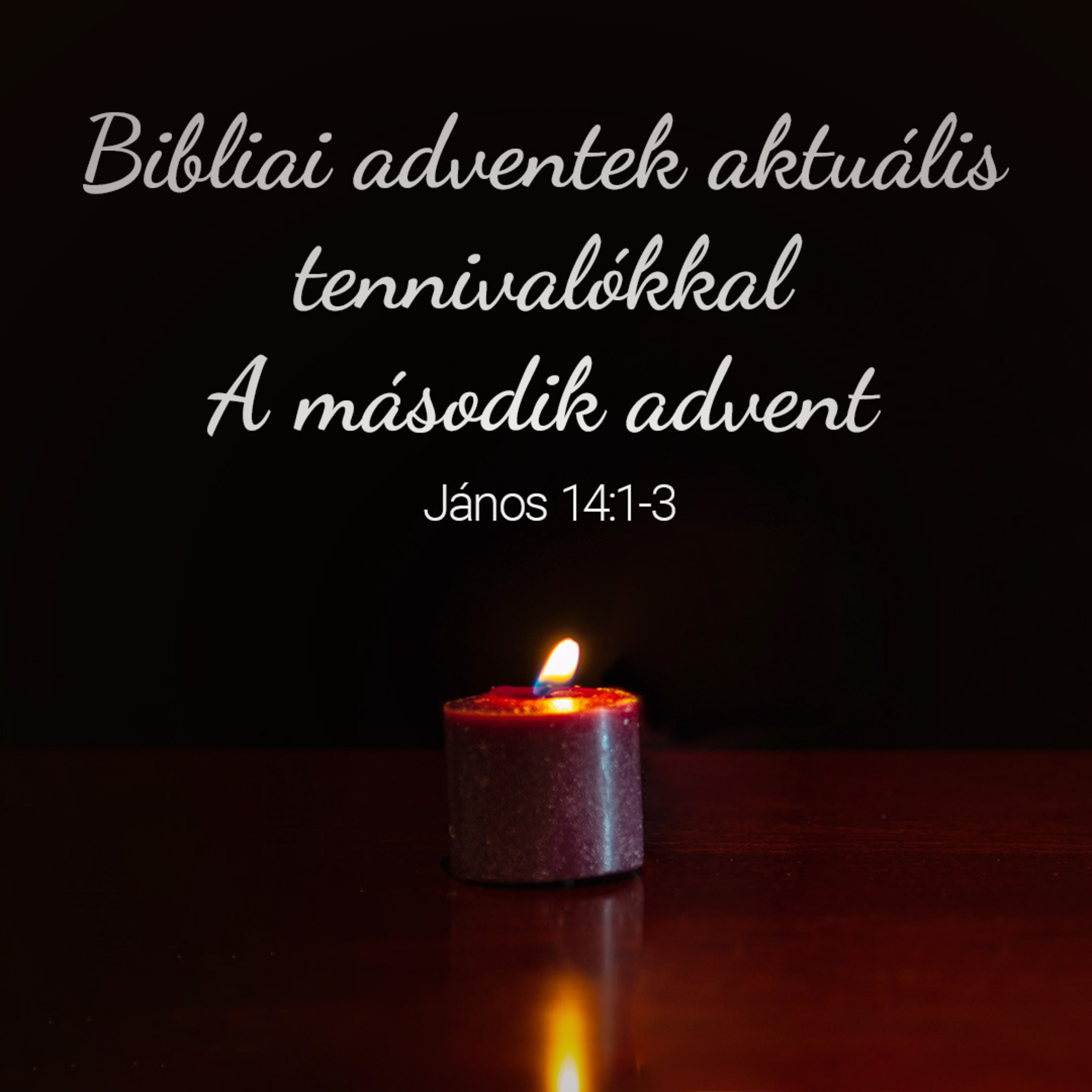 Bibliai adventek aktuális tennivalókkal: A második advent - János 14:1-3 episode artwork