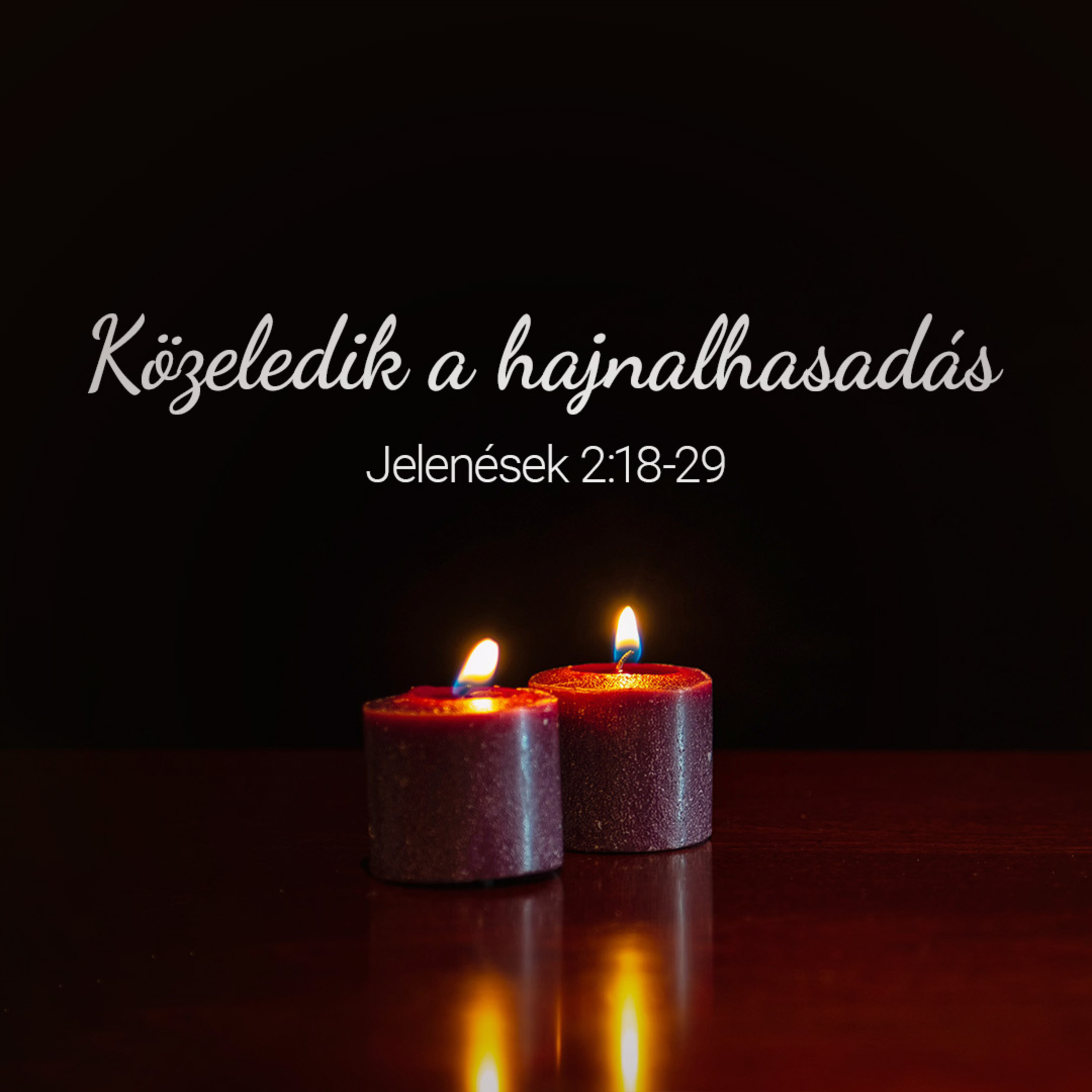 Közeledik a hajnalhasadás - Jelenések 2:18-29 episode artwork