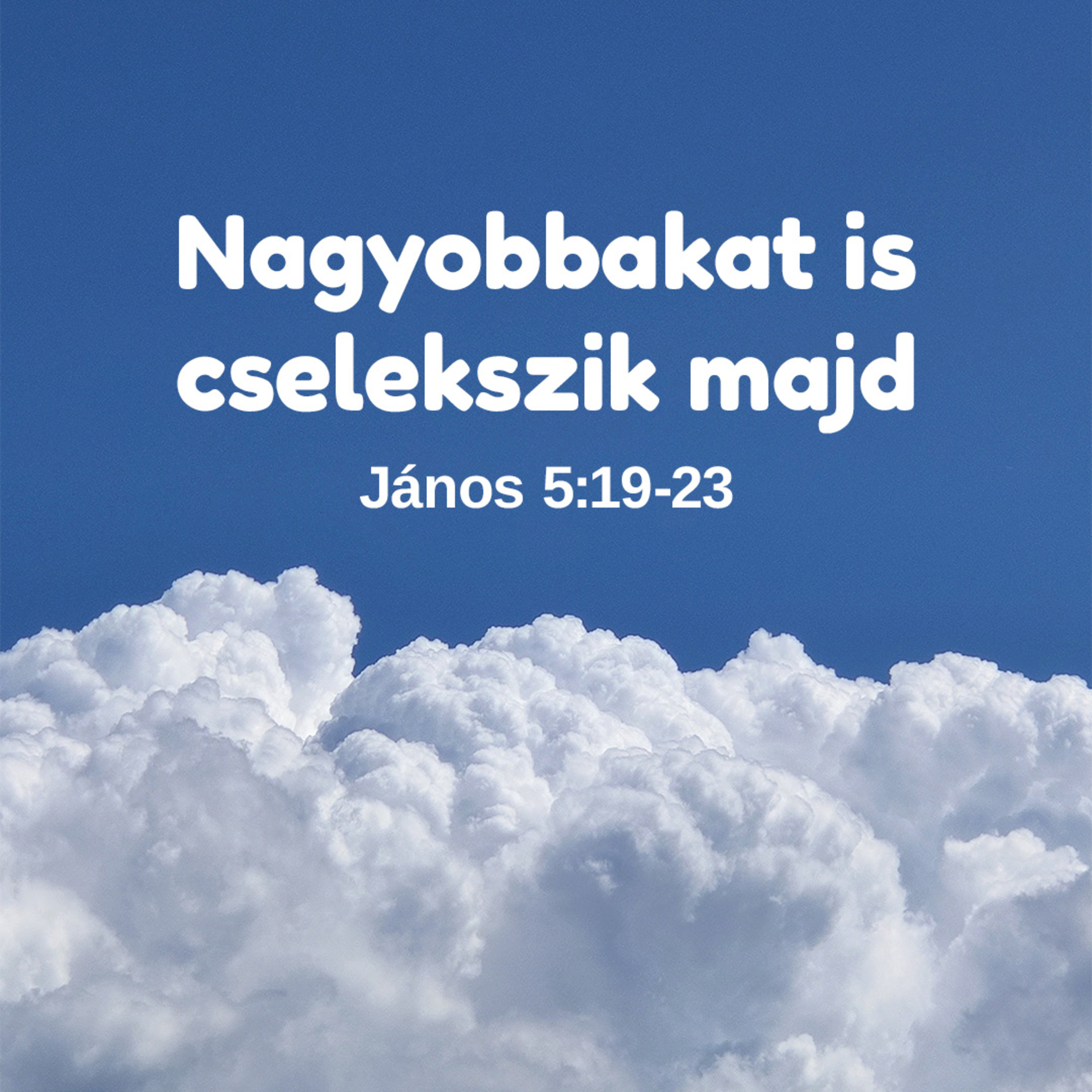 Nagyobbakat is cselekszik majd - János 5:19-23 episode artwork