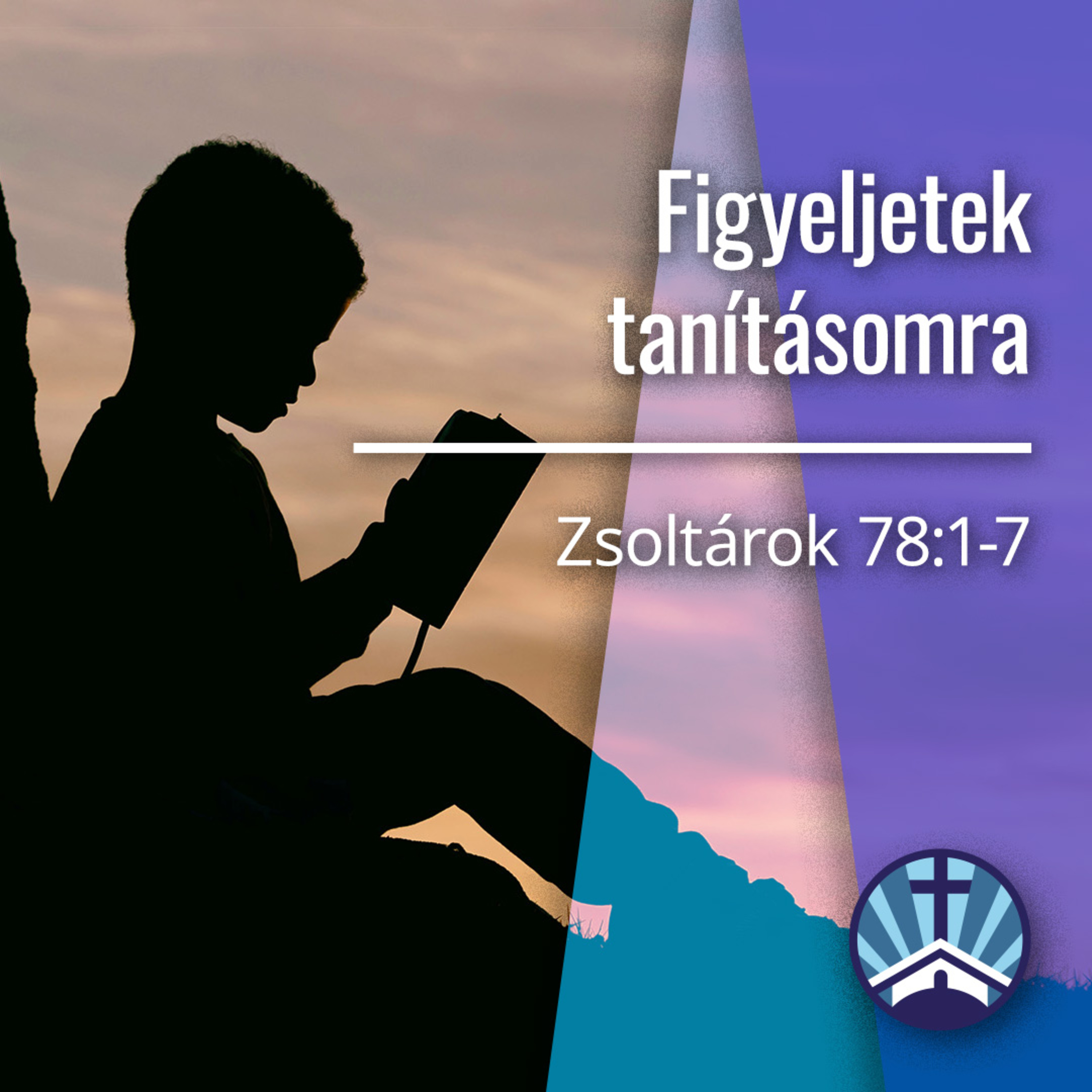 Figyeljetek tanításomra - Zsoltárok 78:1-7 episode artwork