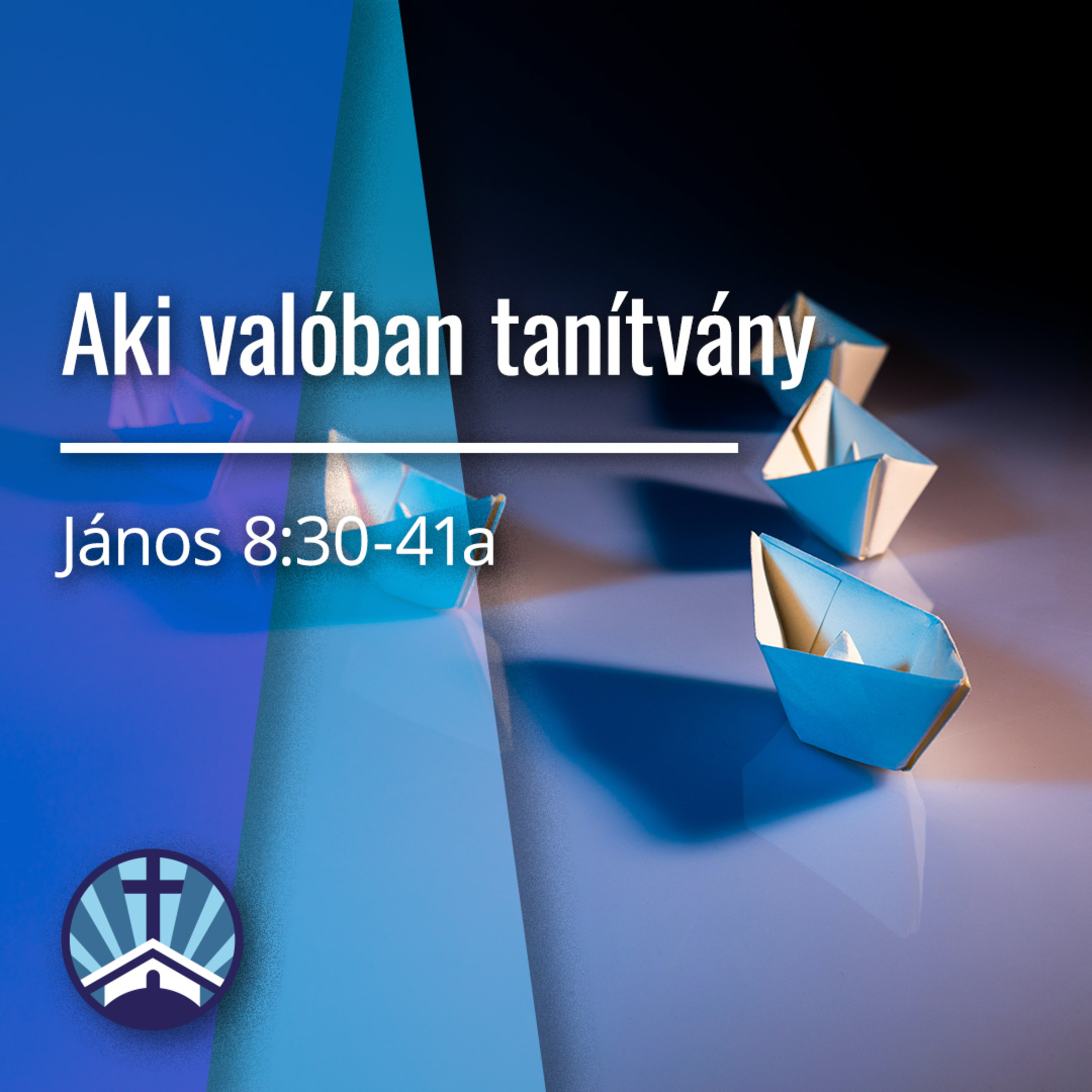 Aki valóban tanítvány - János 8:30-41a episode artwork
