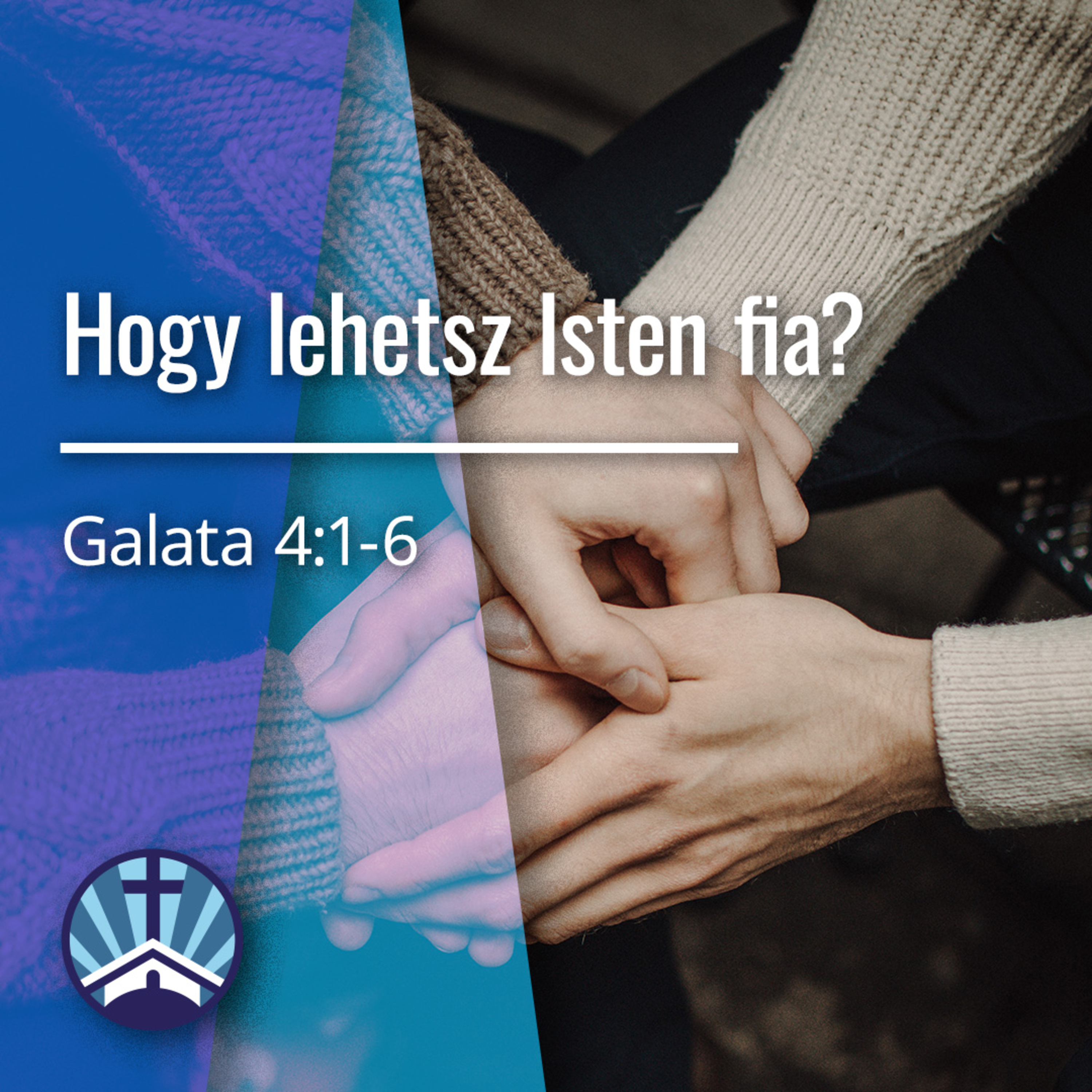 Hogy lehetsz Isten fia? - Galata 4:1-6 episode artwork