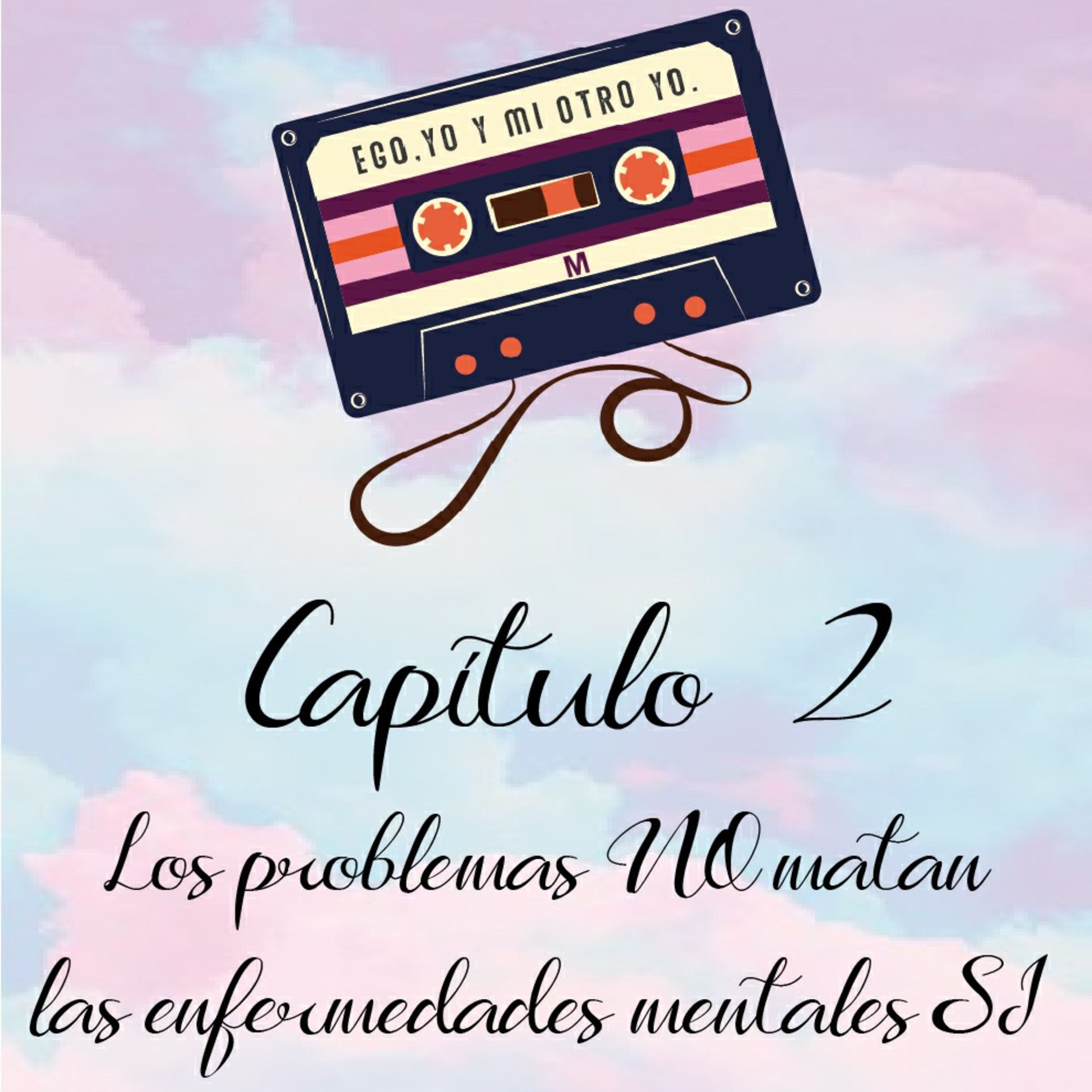 Cap. 2 Los problemas no matan, las enfermedades mentales si.