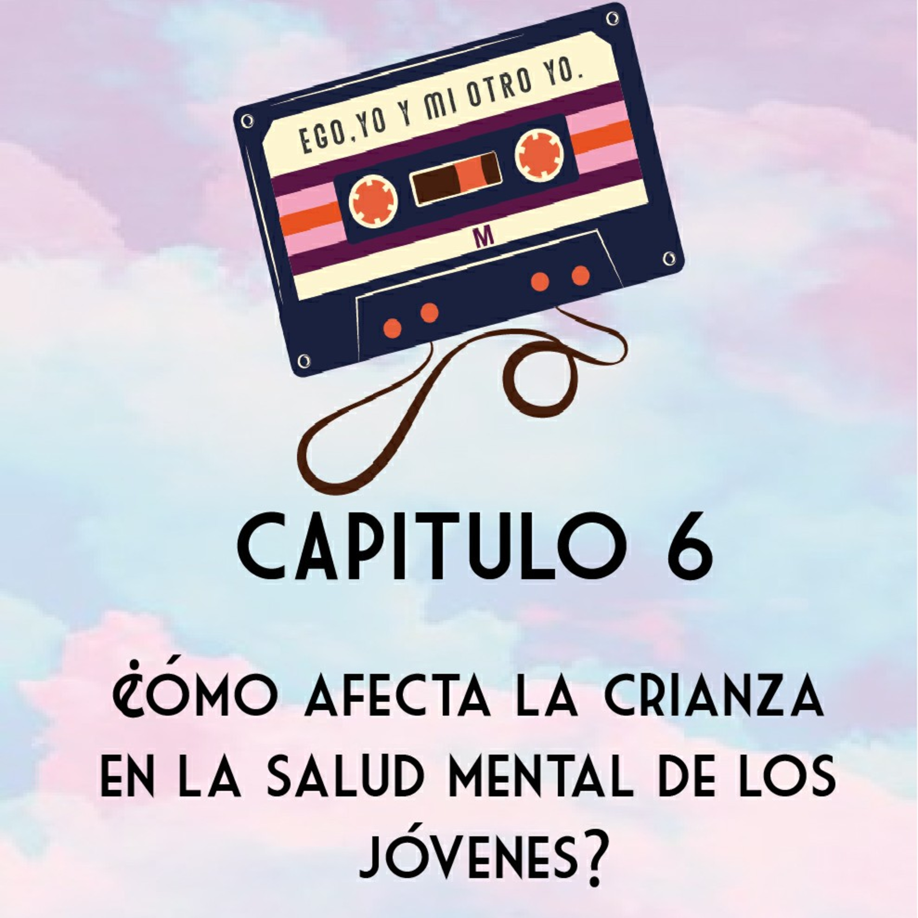 Cap. 6 ¿Cómo afecta la crianza en la salud mental de los jóvenes?