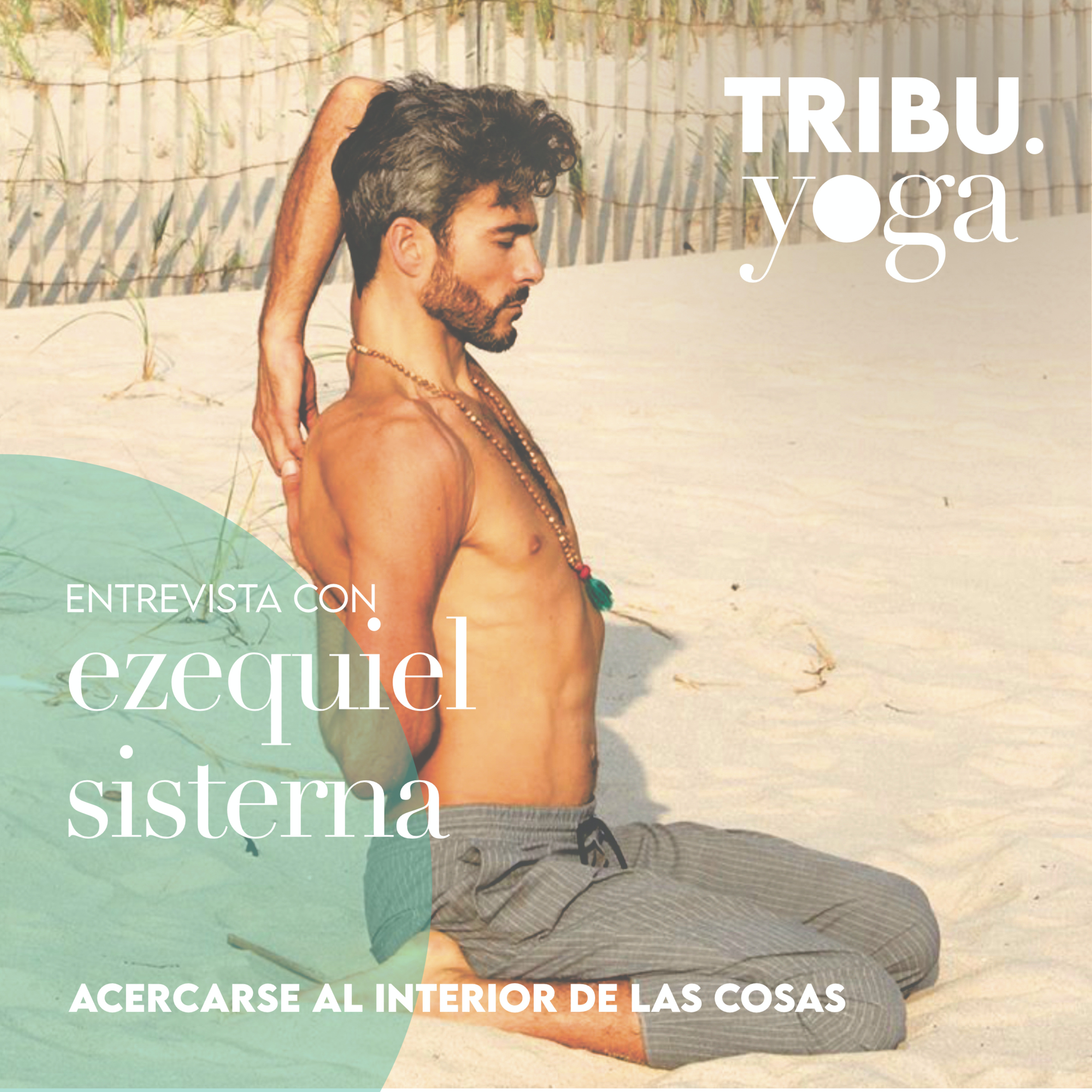 Acercarse al interior de las cosas. Con Ezequiel Sisterna (@esdharmayoga)