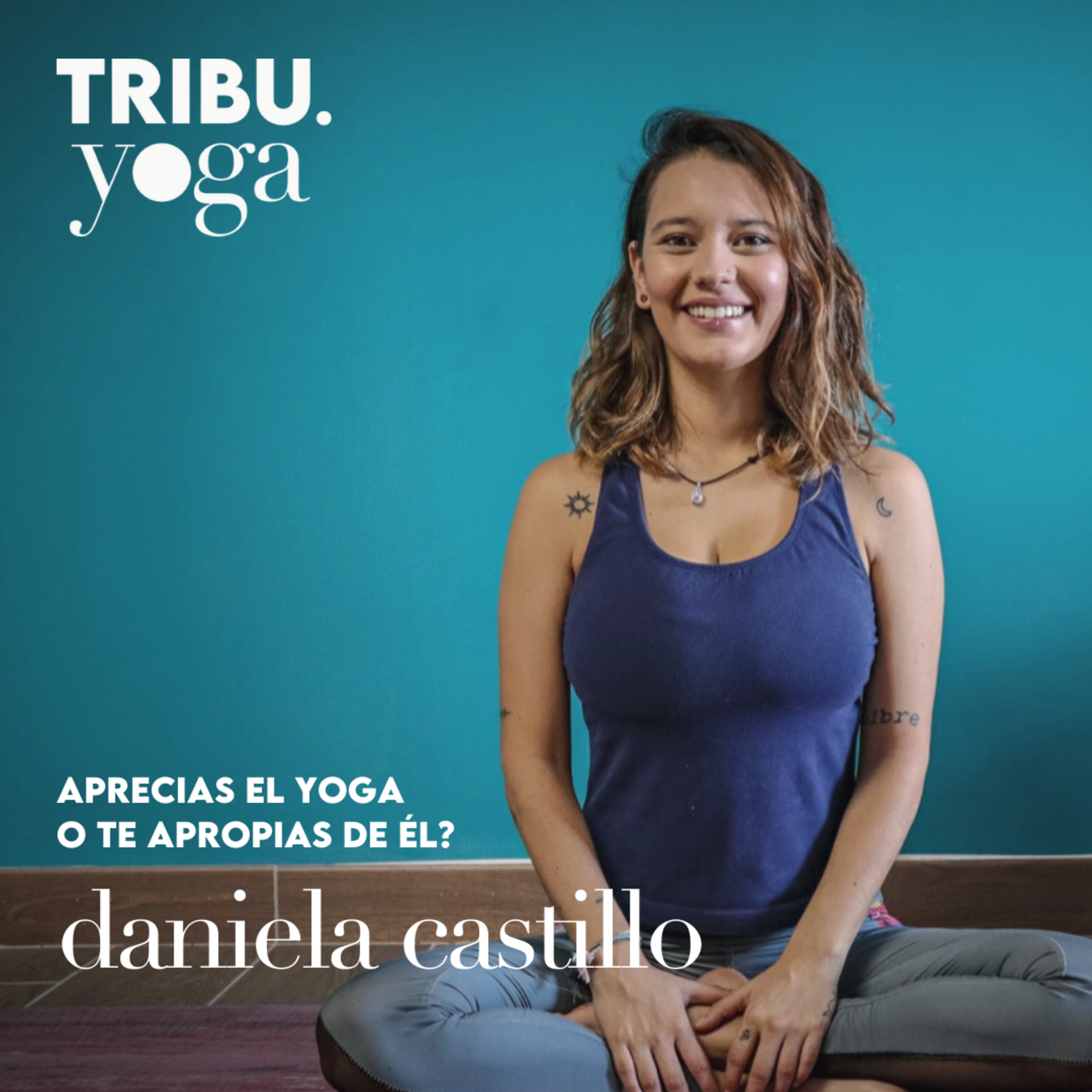 Aprecias el Yoga o te apropias de él? Con Daniela Castillo