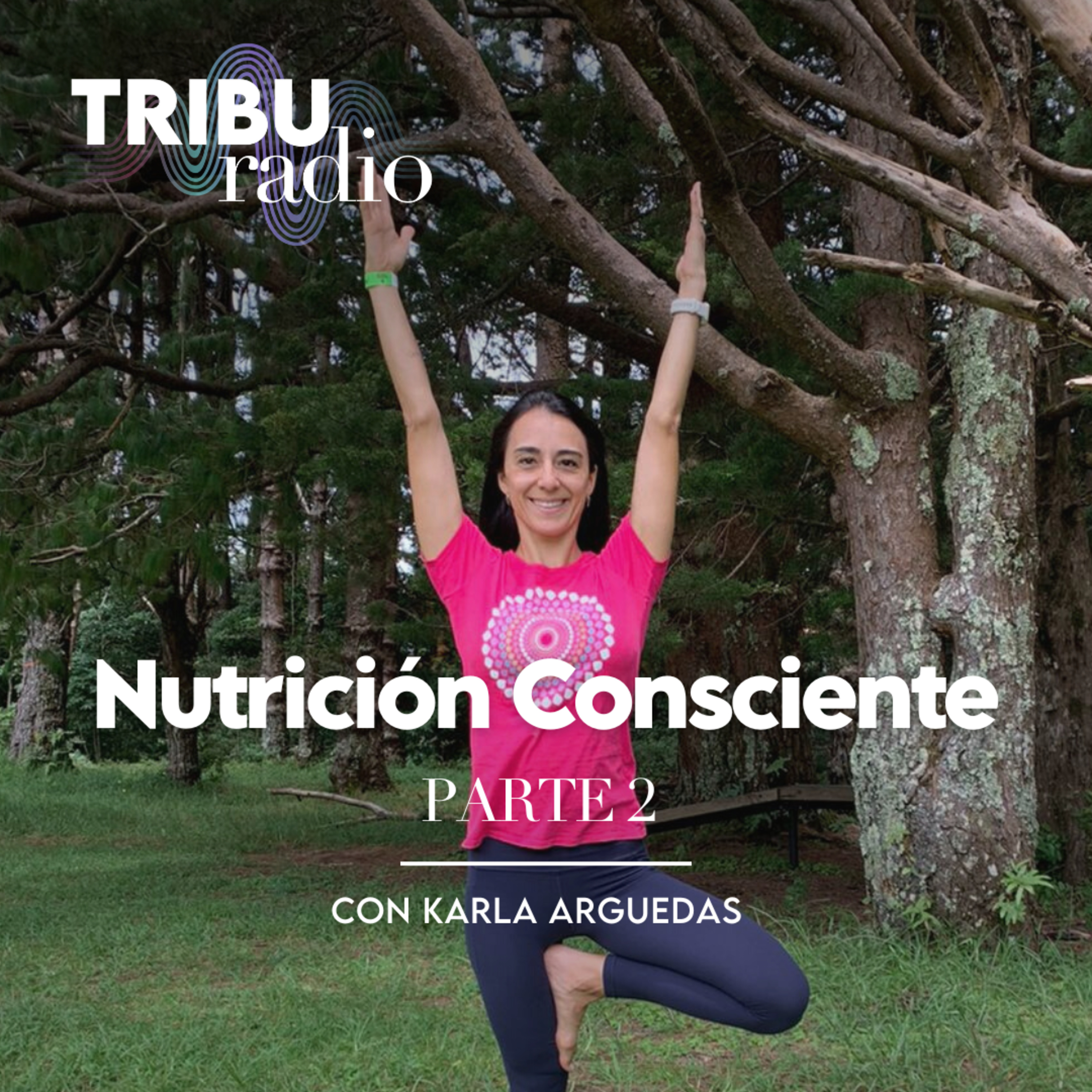#SANAMENTE | Nutrición Consciente con Karla Arguedas. Parte 2 de 3 episode artwork