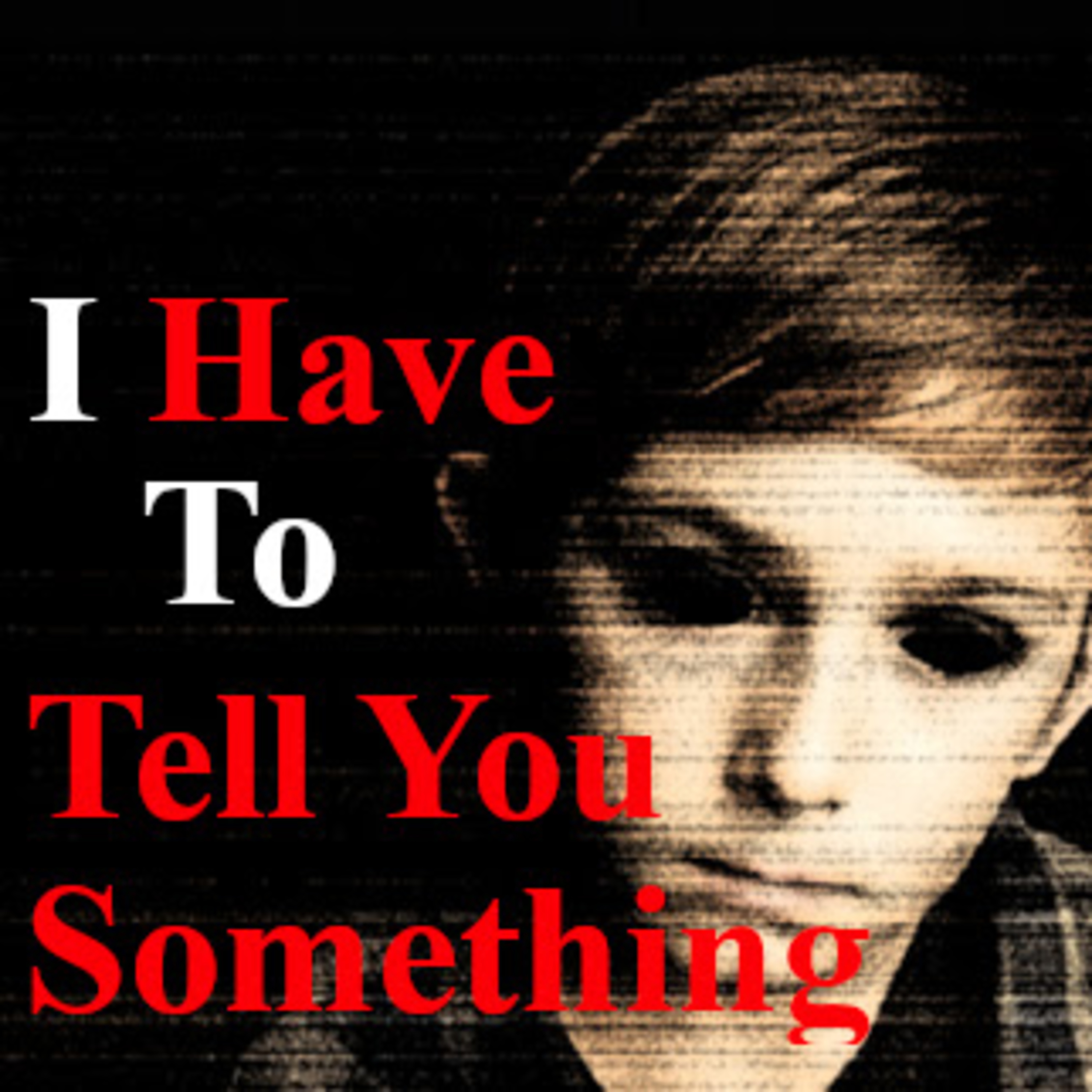 I Have to Tell You Something | Creepypasta episode artwork