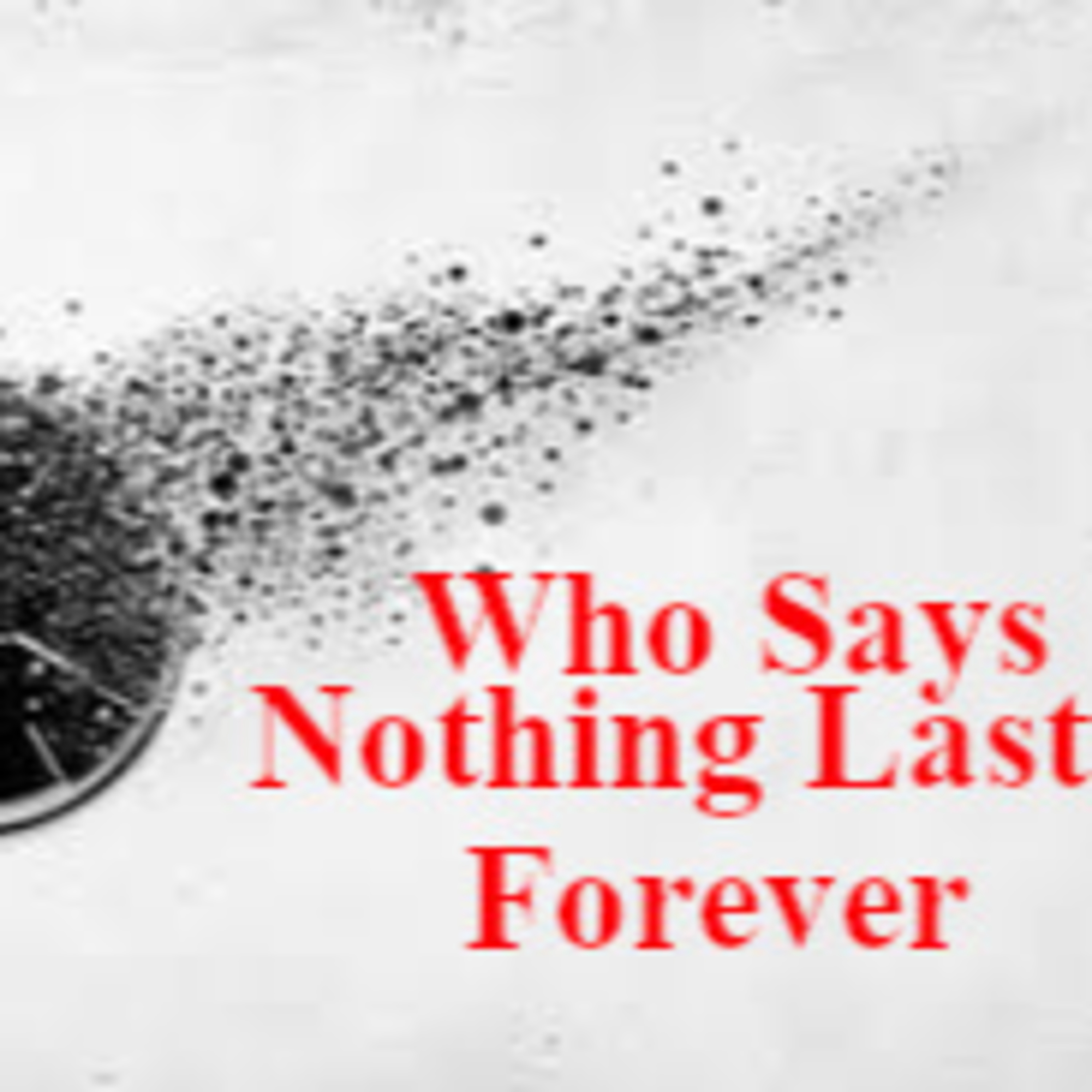 Who Says Nothing Lasts Forever | Creepypasta episode artwork