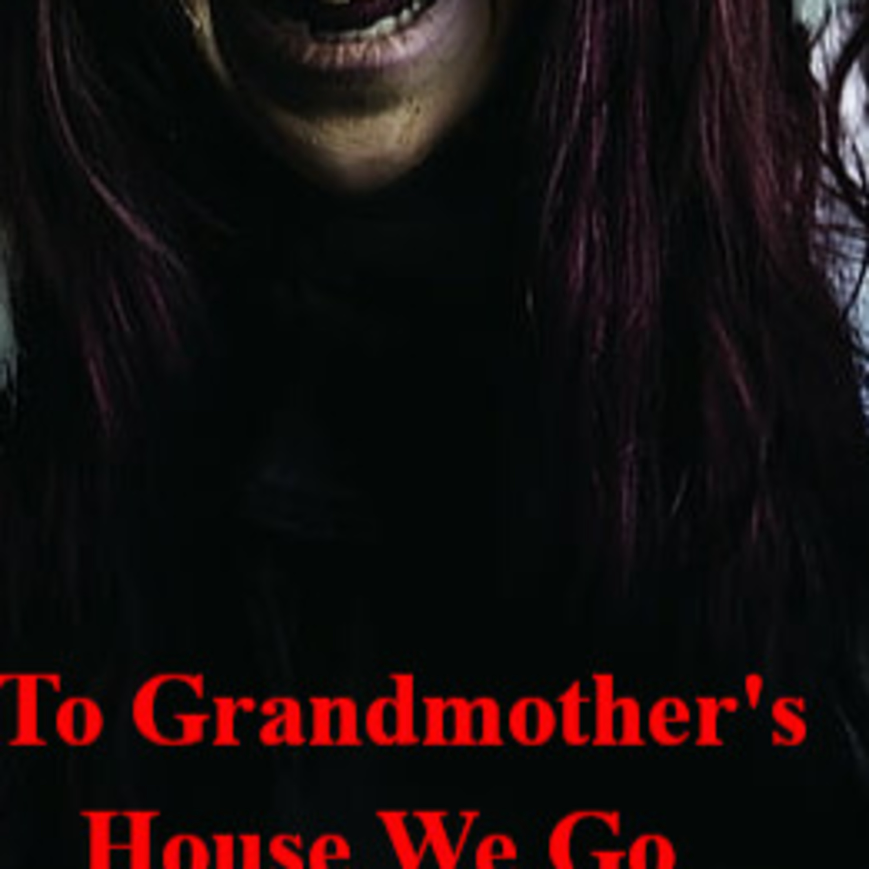 To Grandmothers House We Go | Creepypasta episode artwork