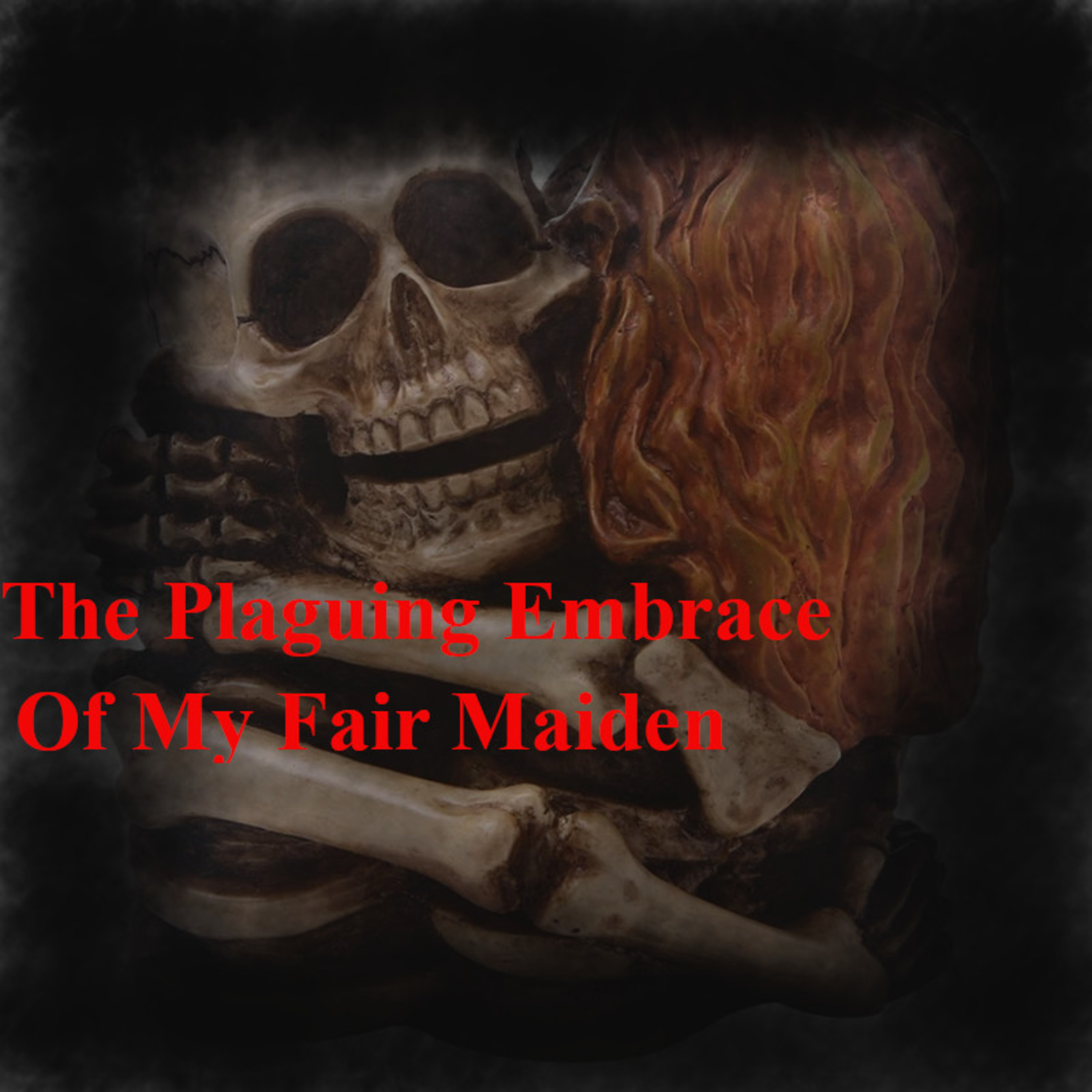 The Plaguing Embrace of My Fair Maiden | Dark Poem