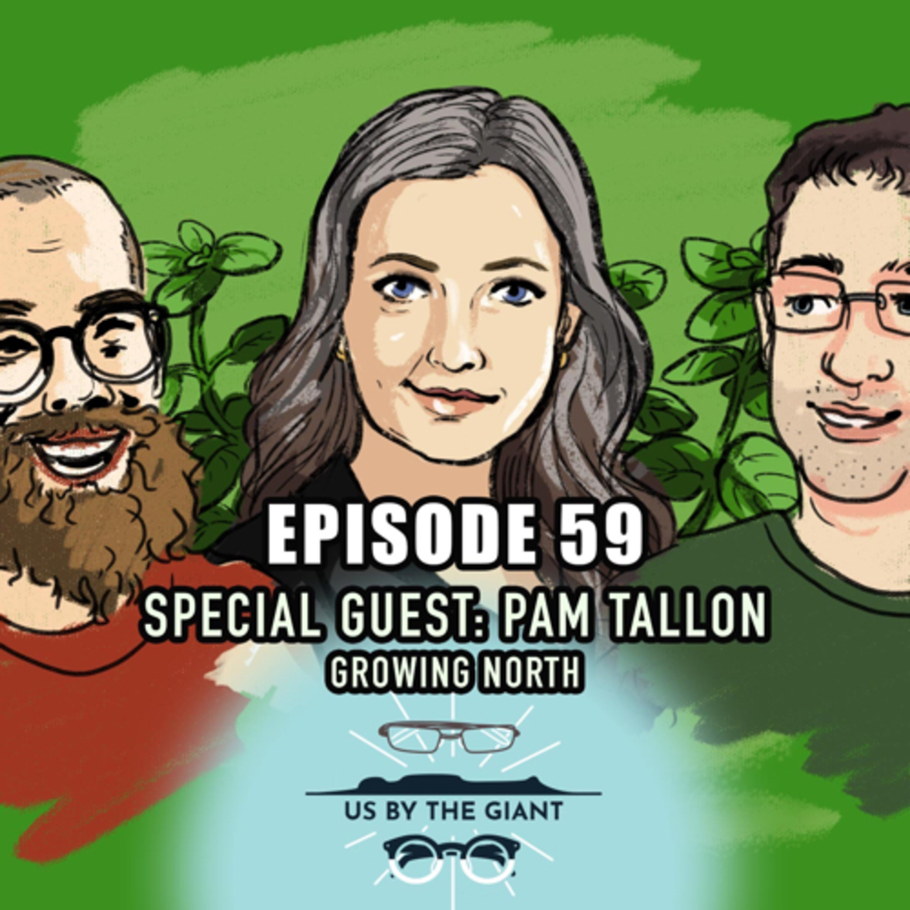 59, Pam Tallon, Growing North, amazing garden knowledge by Pam, X Æ A-12, murder hornet, longmarch5B episode artwork