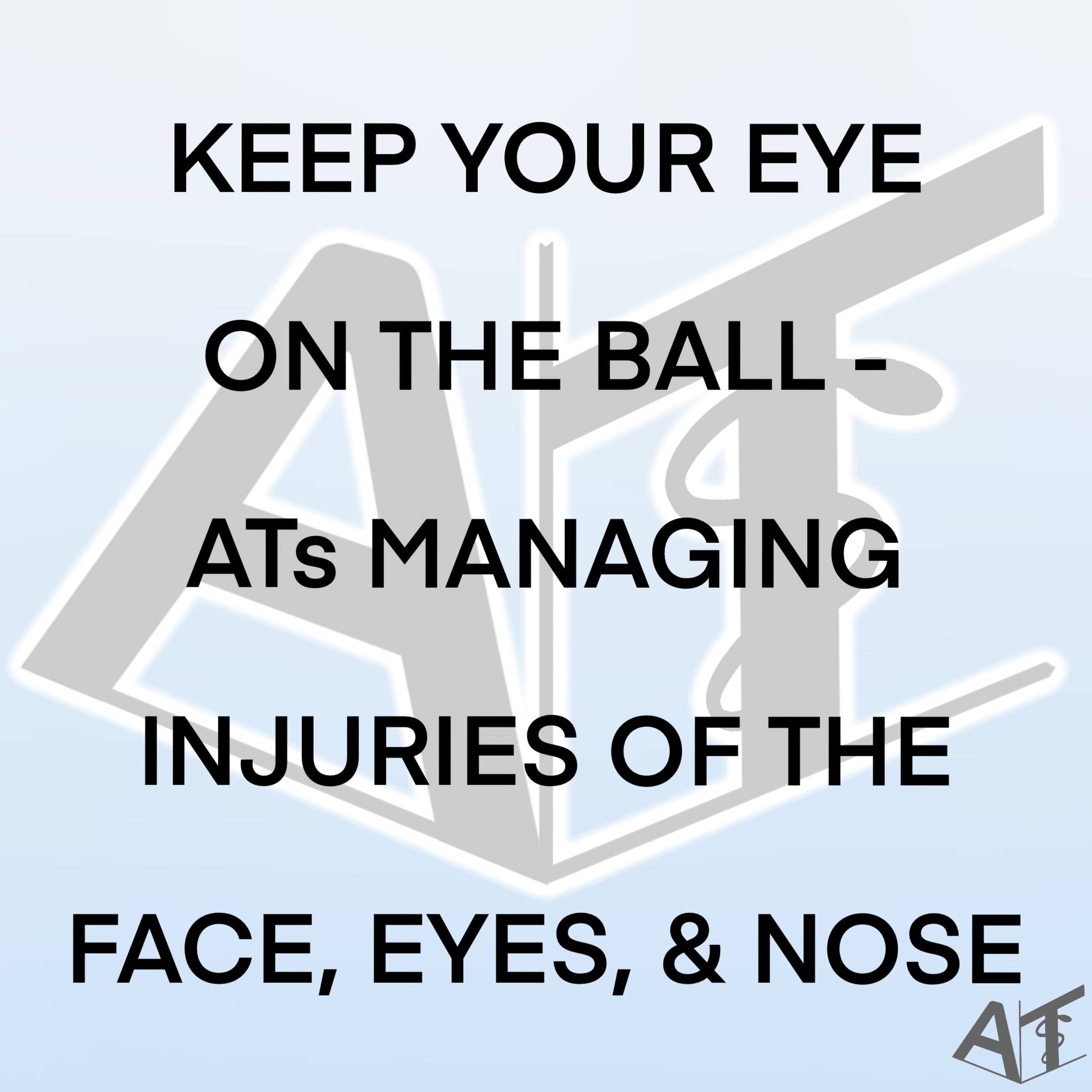 Keep your Eye on the Ball - ATs Managing Injuries of the Face, Eyes, and Nose - 137 episode artwork
