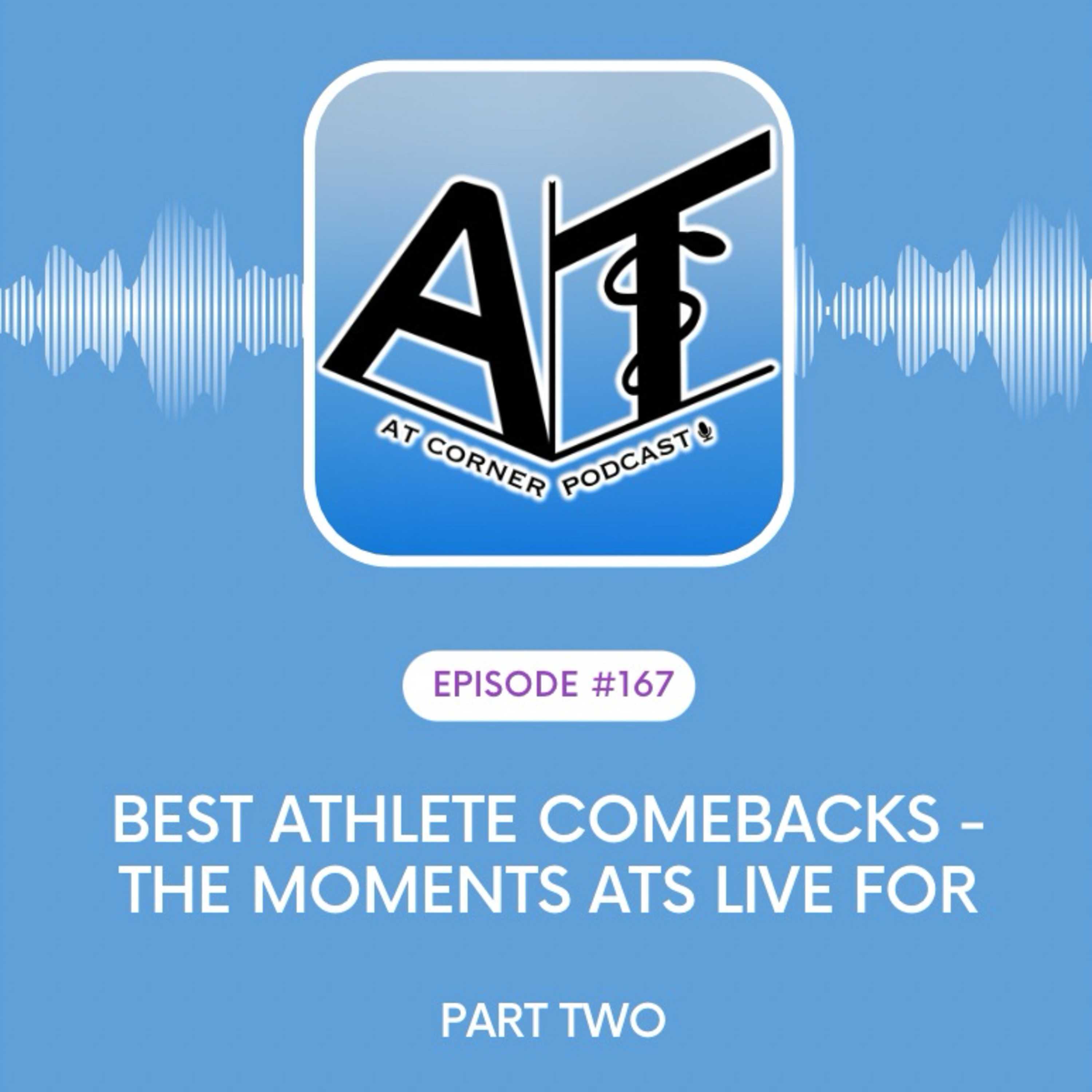 Best Athlete Comebacks - The Moments ATs Live For - Part 2 - 167 episode artwork