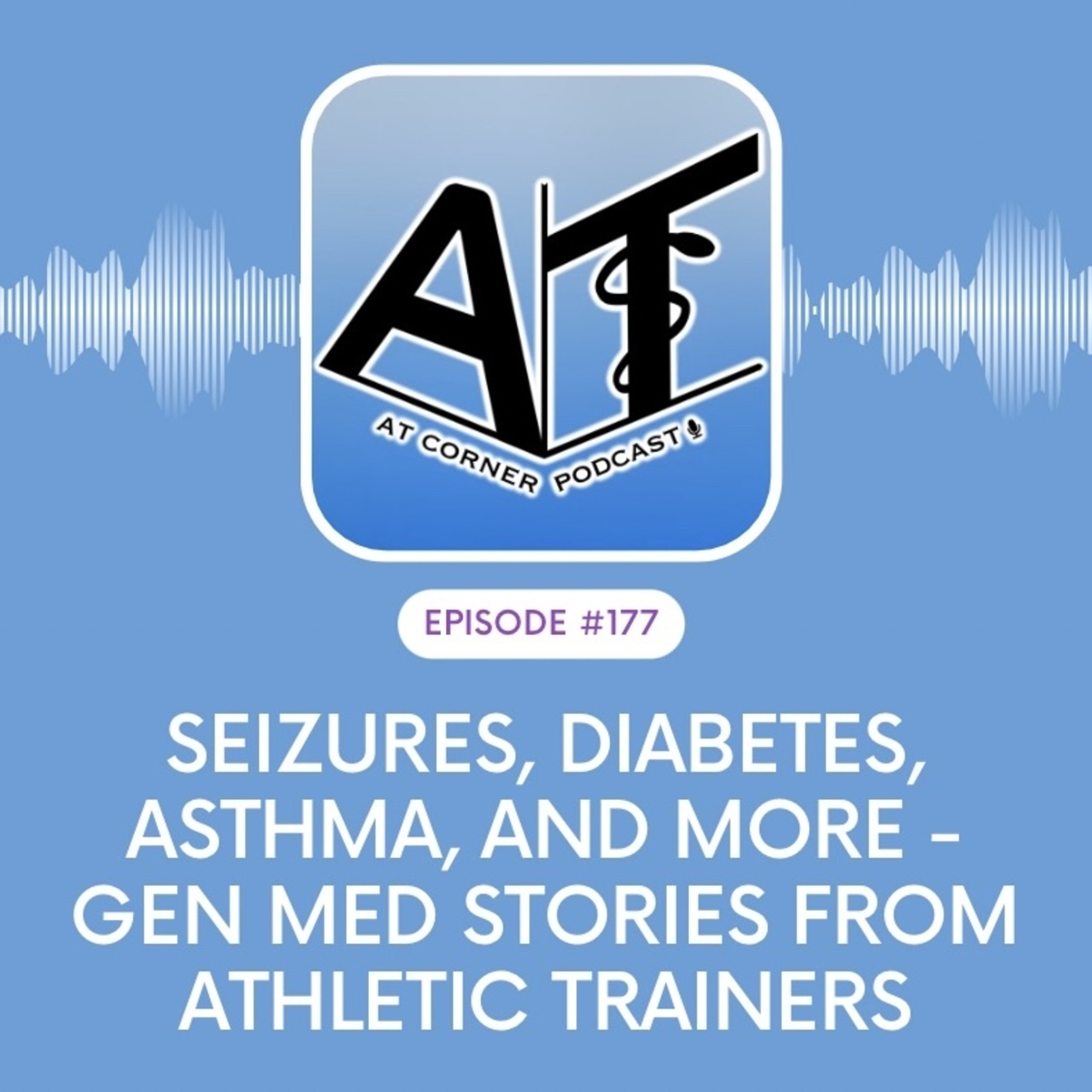 Seizures, Diabetes, Asthma, and More - Gen Med Stories from Athletic Trainers - 177 episode artwork