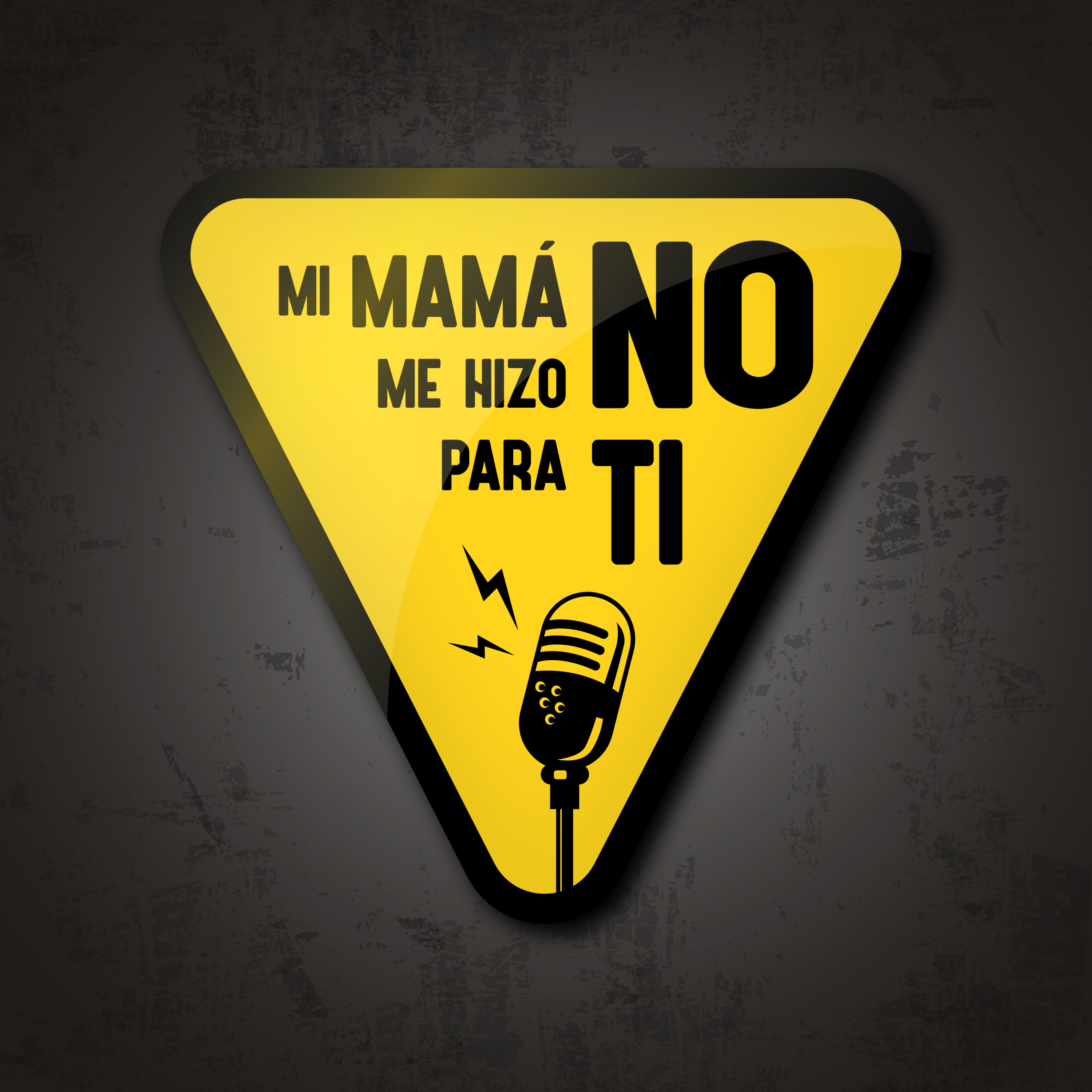 Mi mamá no me hizo para ti.
