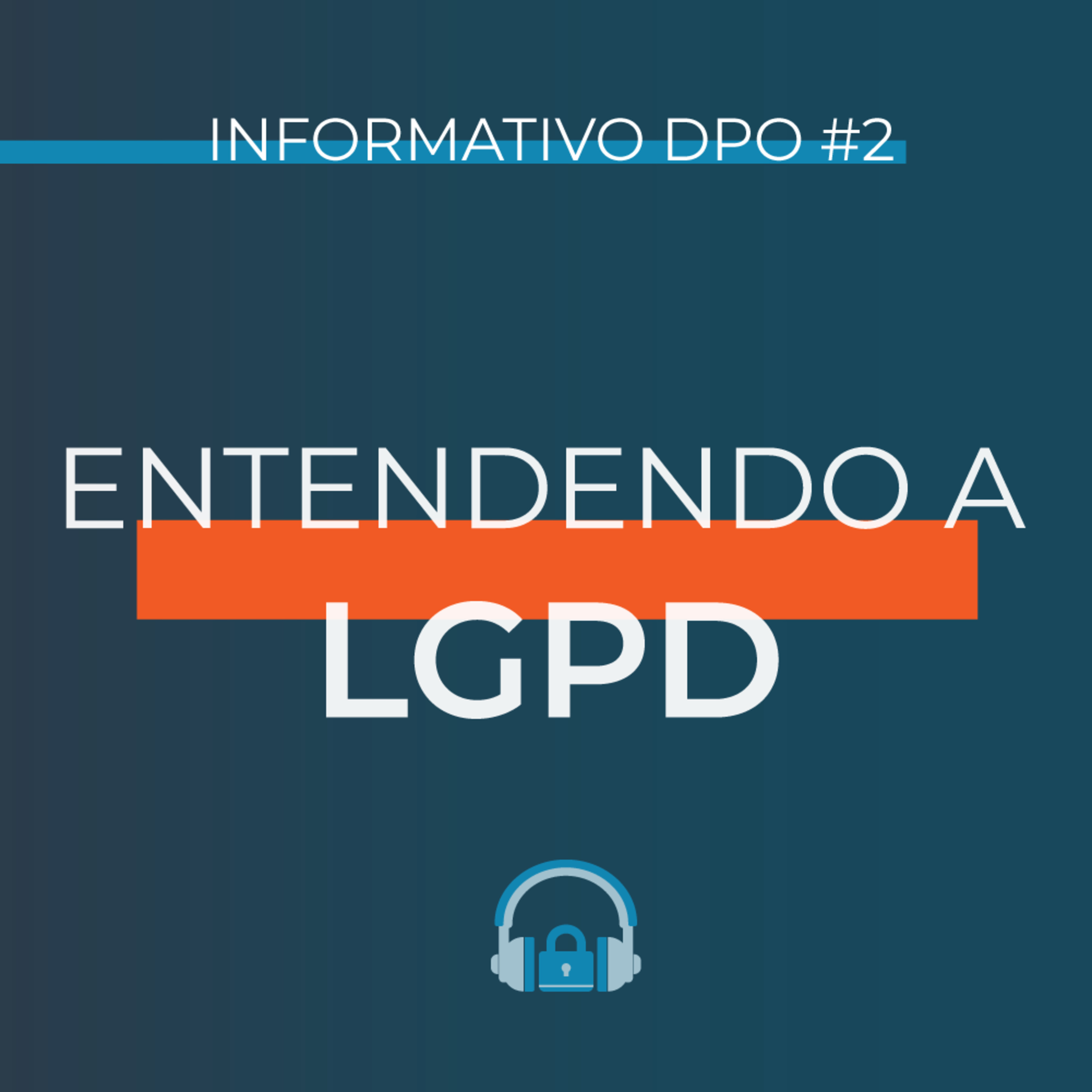 Informativo DPO #2 - Entendendo a LGPD episode artwork