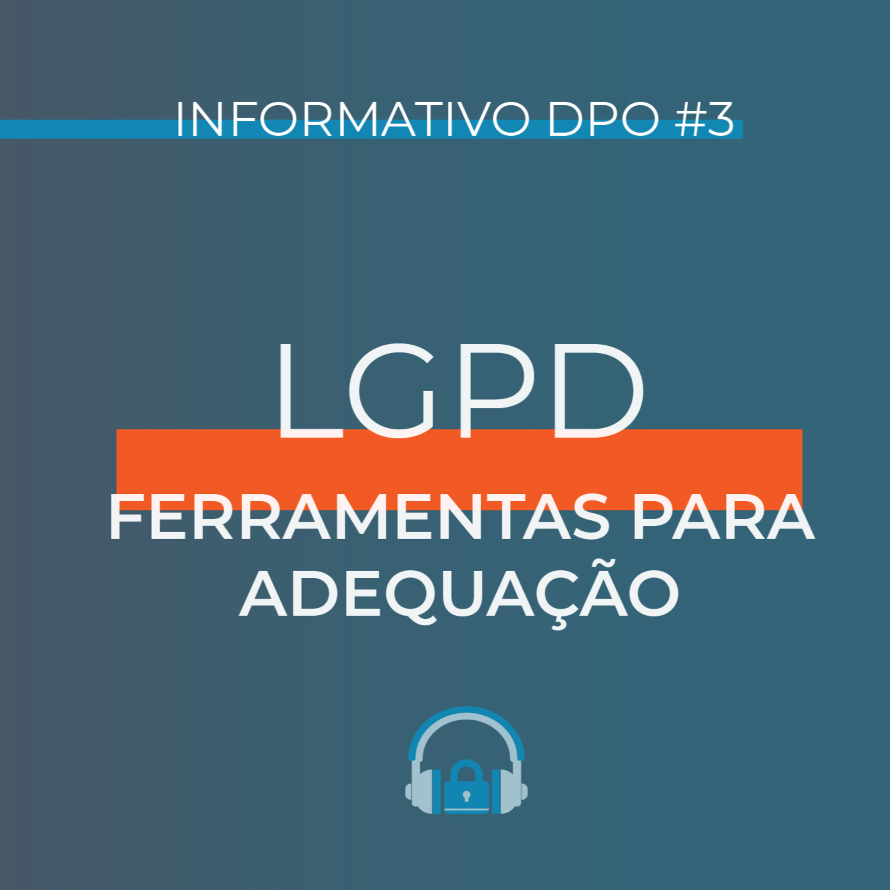 Informativo DPO #3 - Ferramentas para Adequação à LGPD episode artwork