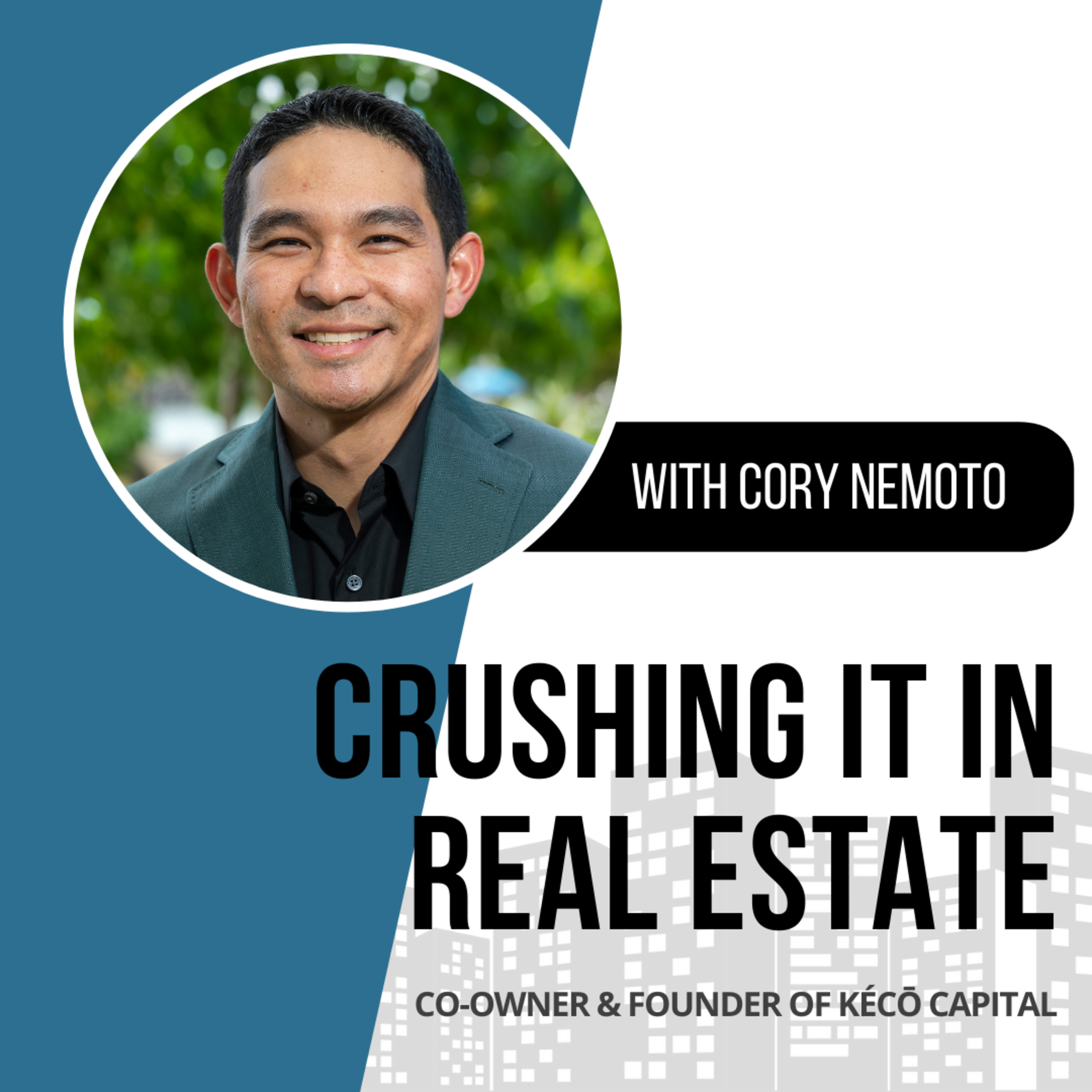 63. From Not Knowing What a Mortgage Was to Owning a Vertically Integrated Real Estate Company with Cory Nemoto episode artwork