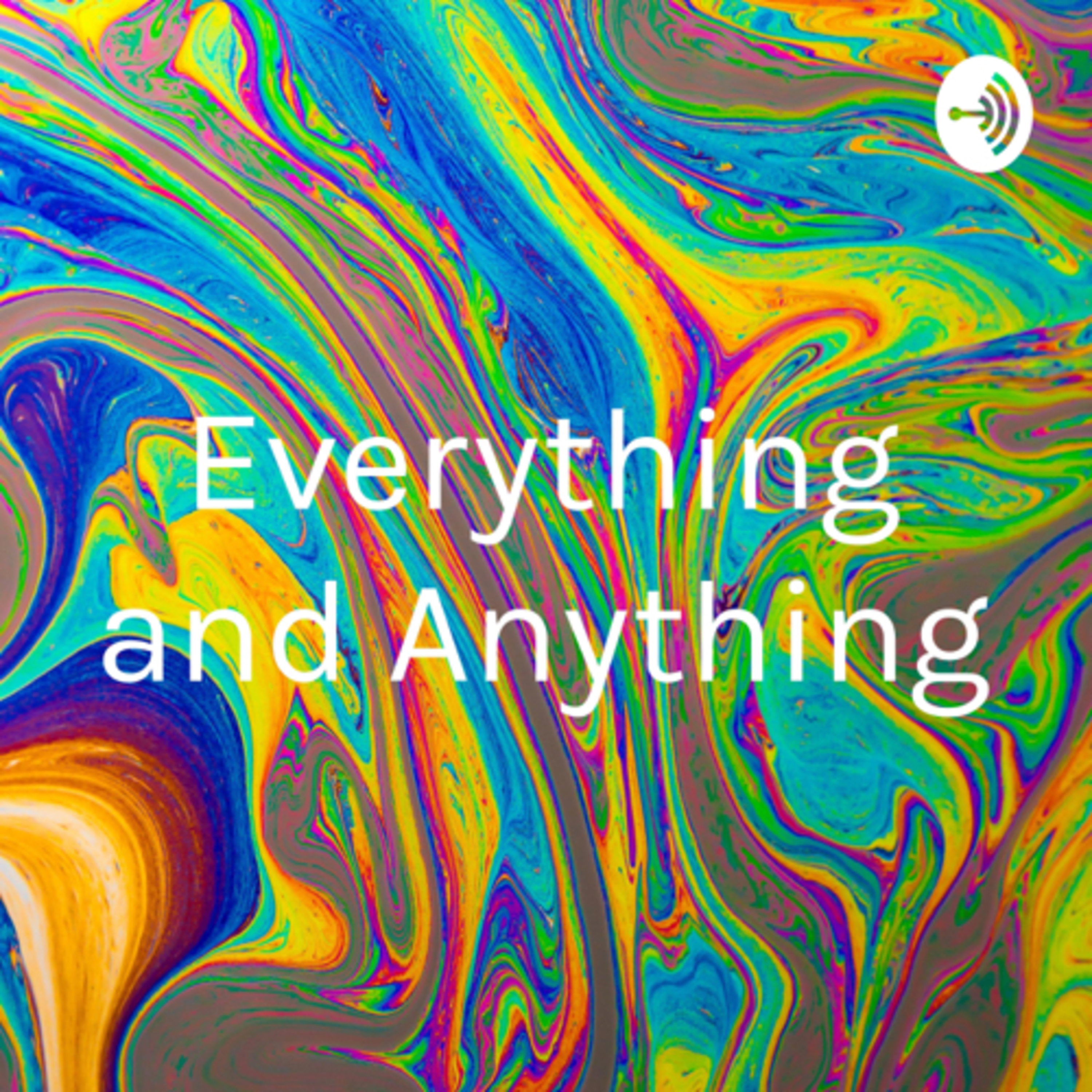 Everything and Anything