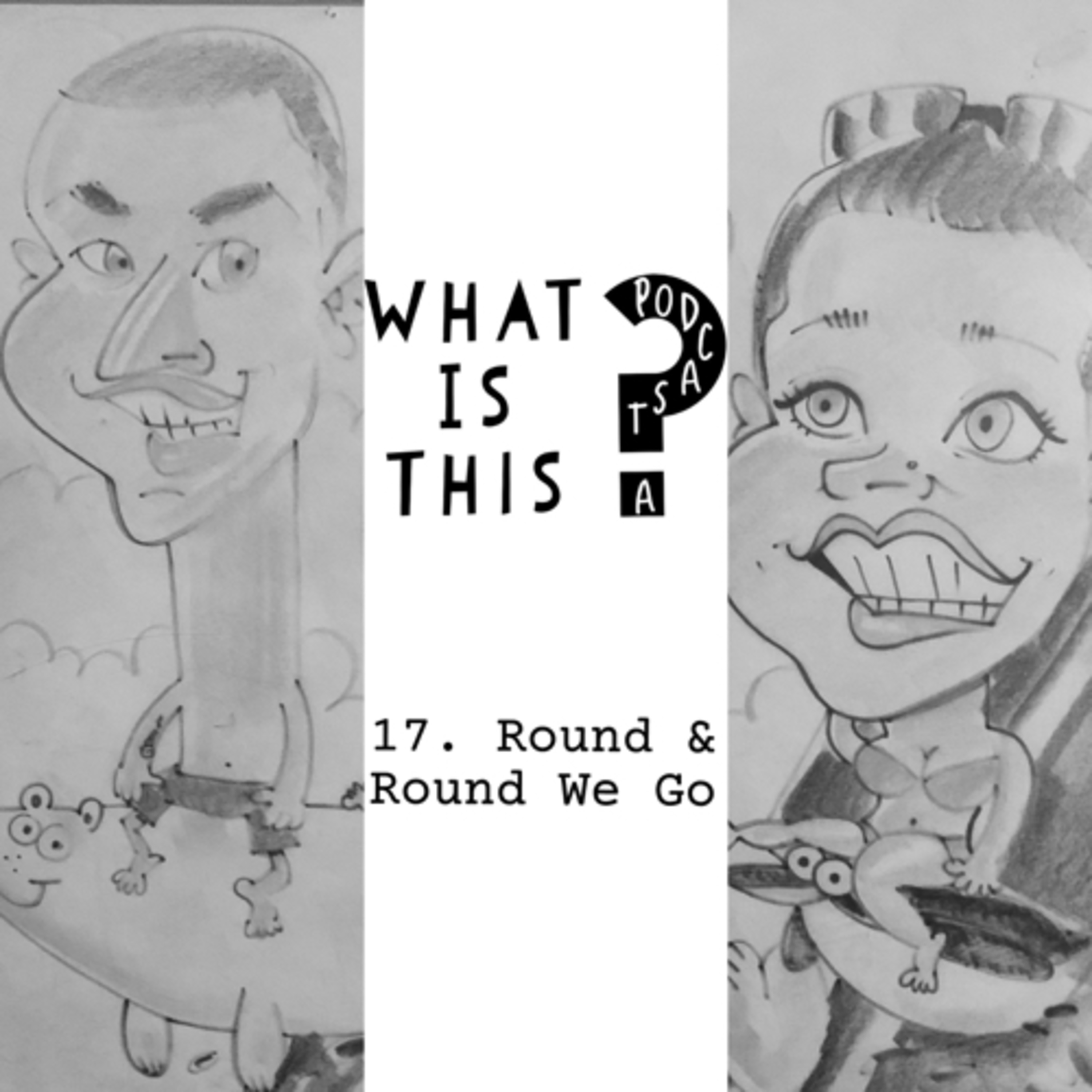 cover of episode 17. Round & Round We Go