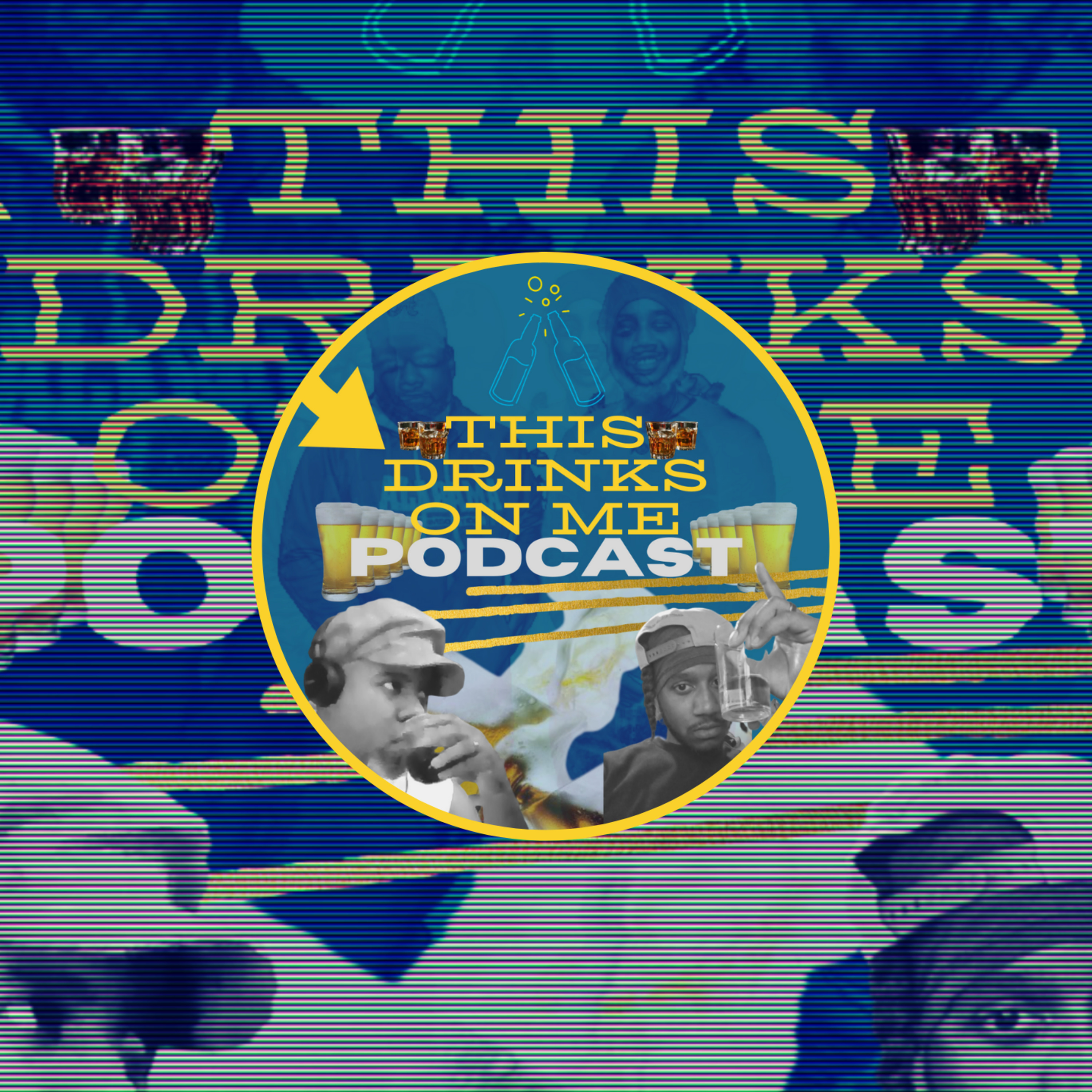 THIS DRINKS ON ME PODCAST
