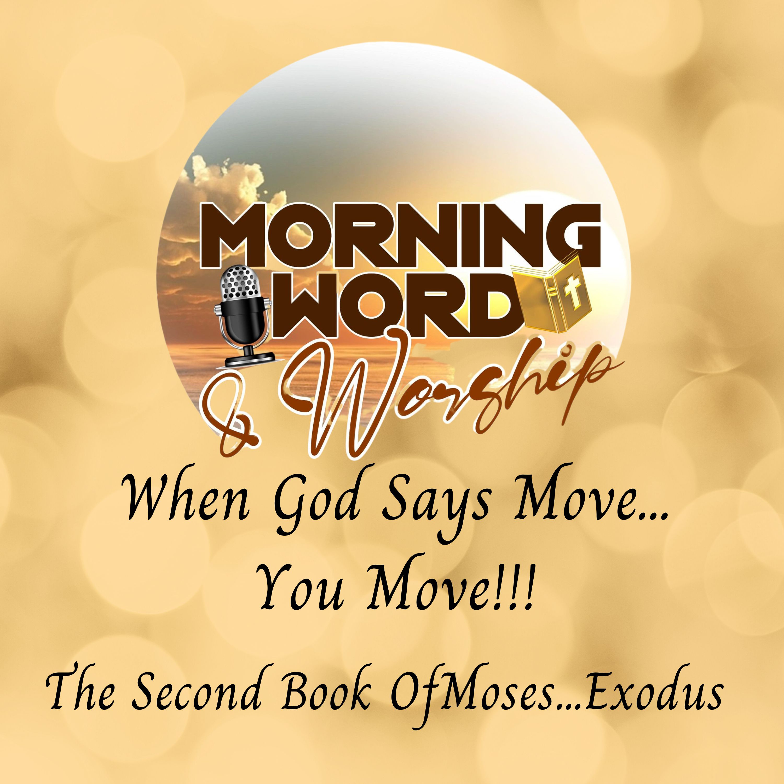 Morning Word & Worship - When God Says Move...You Move!!!! episode artwork