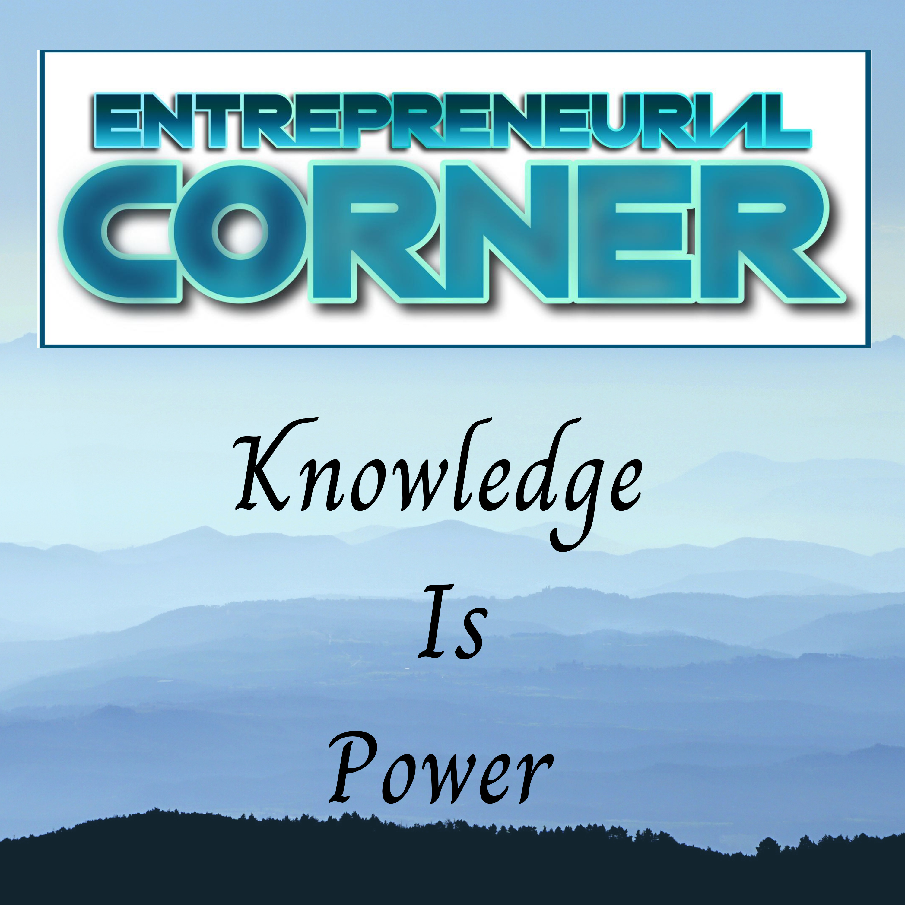 Entrepreneurial Corner - Knowledge Is Power episode artwork