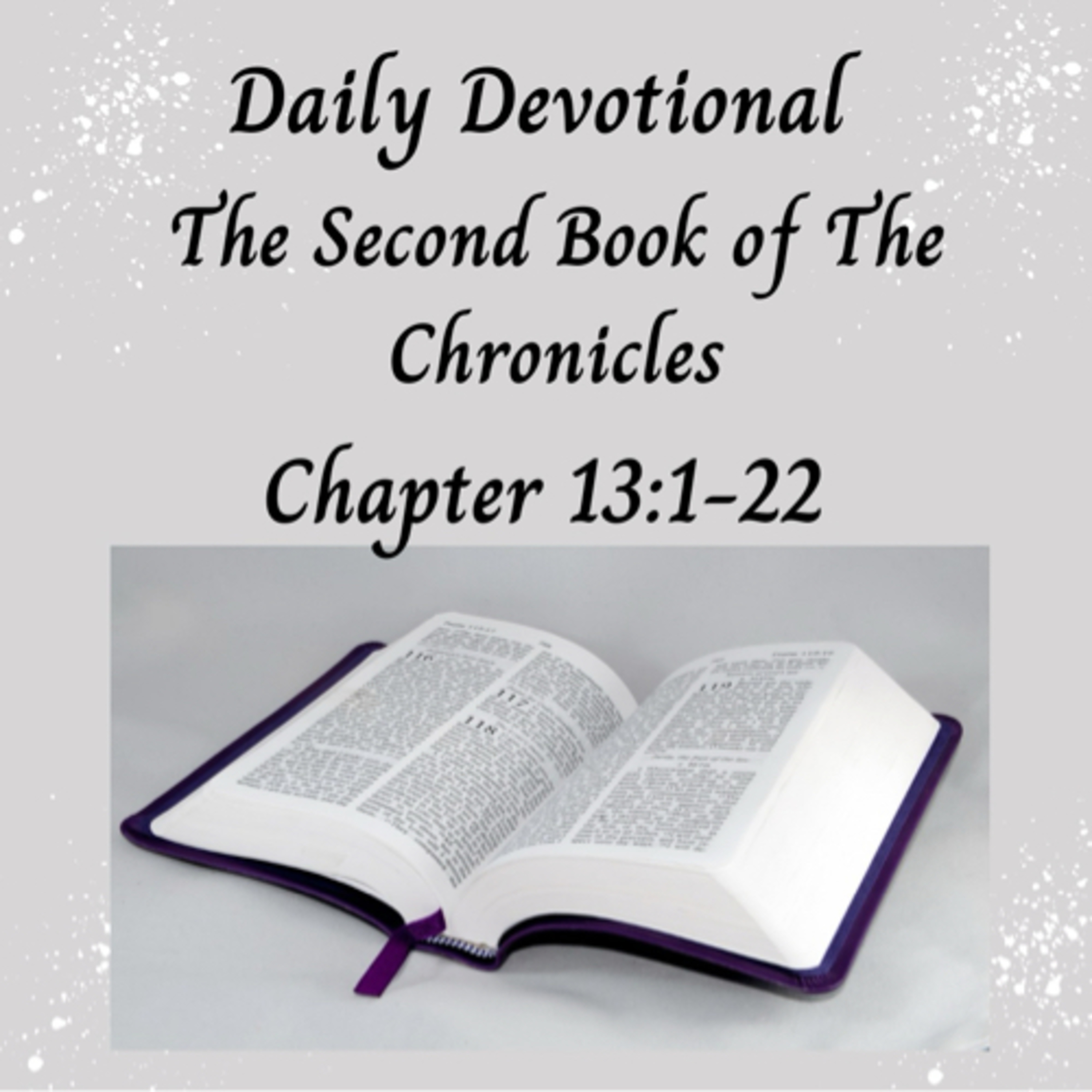 Daily Devotional - II Chronicles 13:1-22 - Abijah Reigns In Jadah  episode artwork