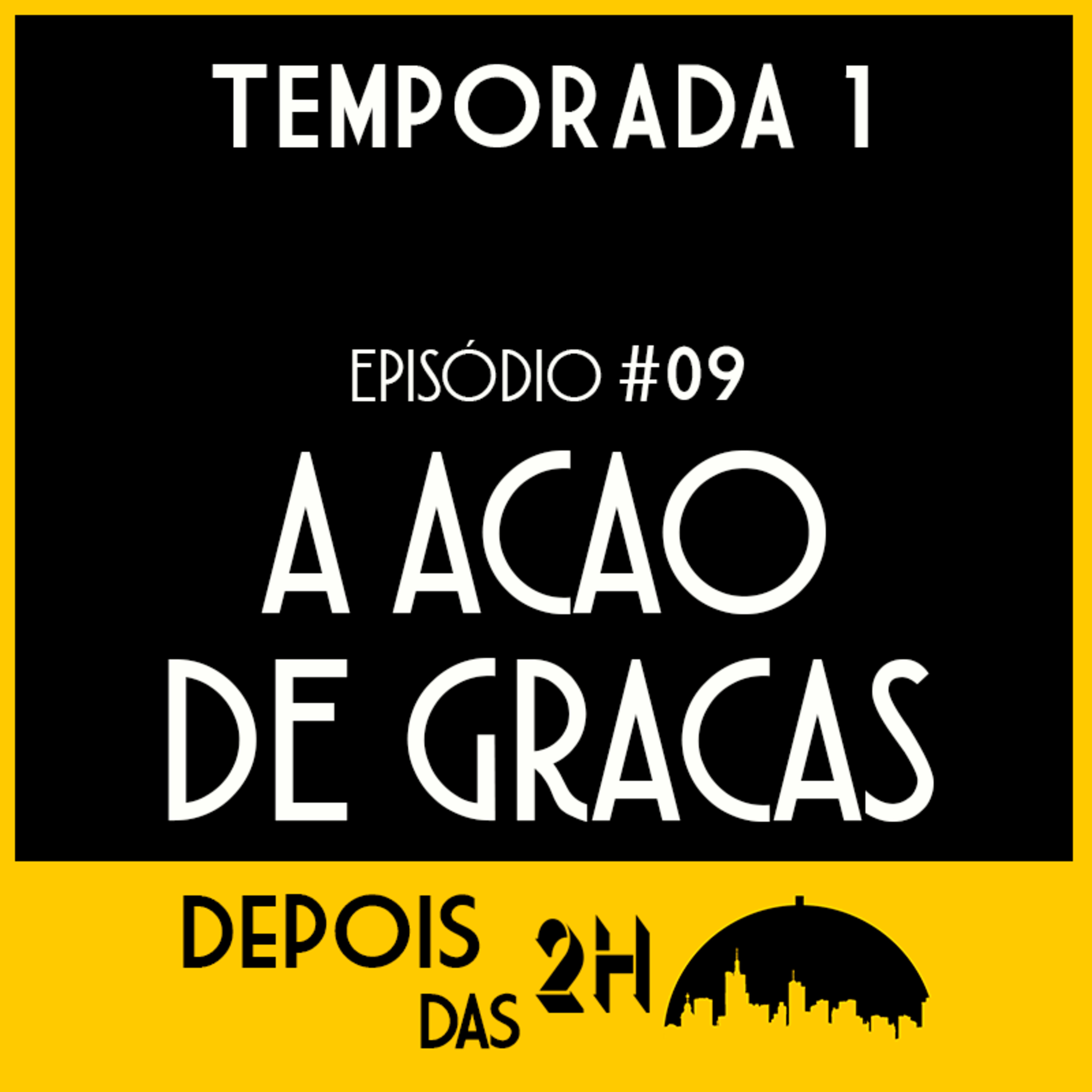 S1E09 - Ação de Graças, Ouvir o Silêncio e Distribuir Cogumelos episode artwork