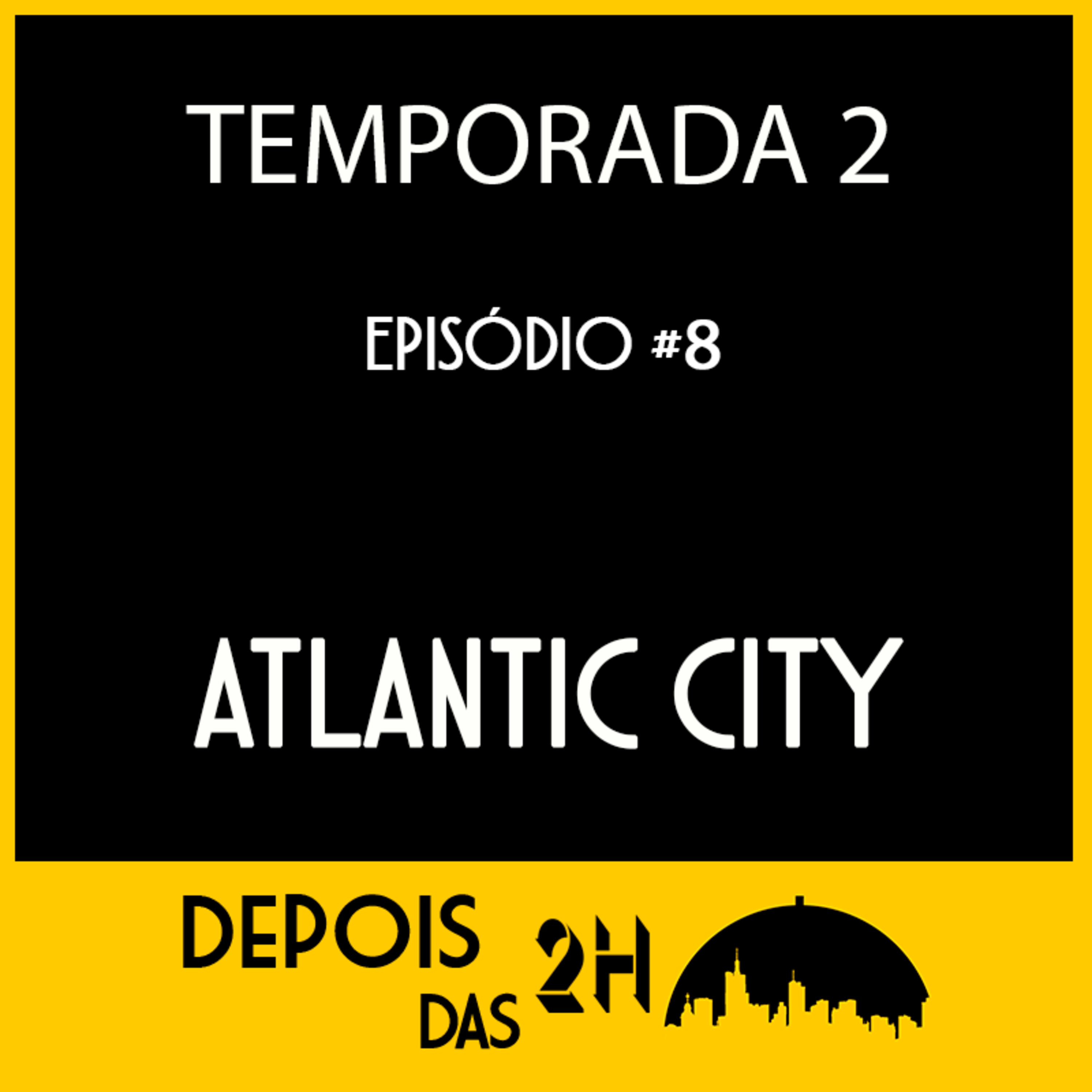 S02E08 - Atlantic City, impulsividade, jogos de baralho chineses e Friends