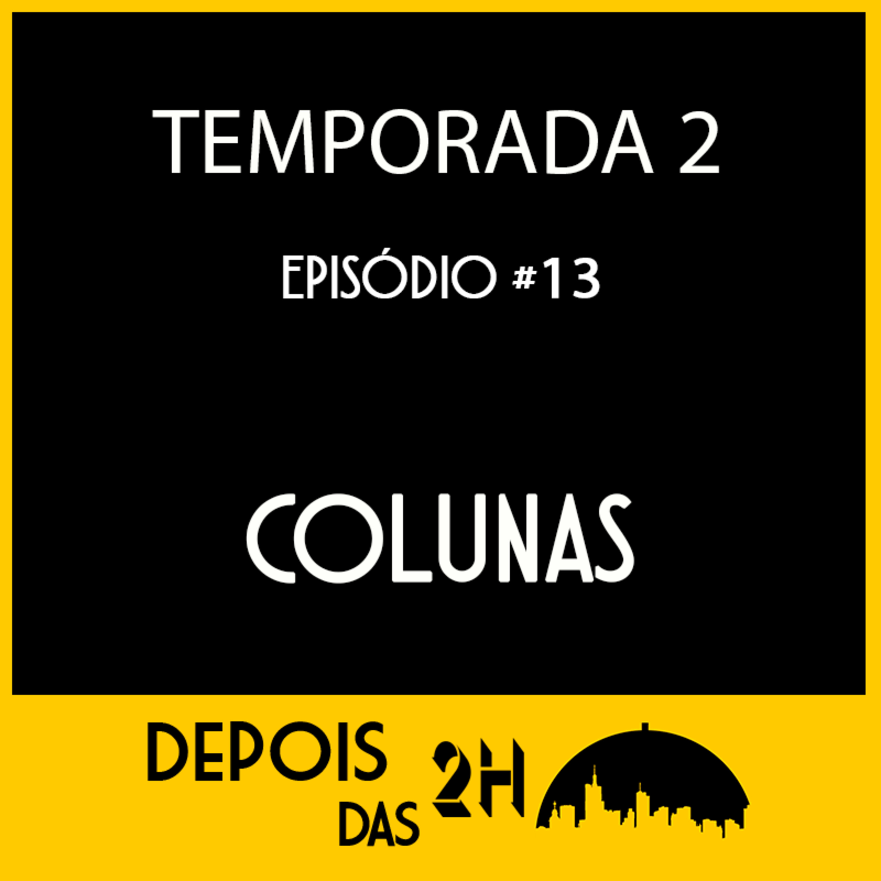 S2E13 - Colunas, convidado especial, decisões difíceis e o Modo Turbo!
